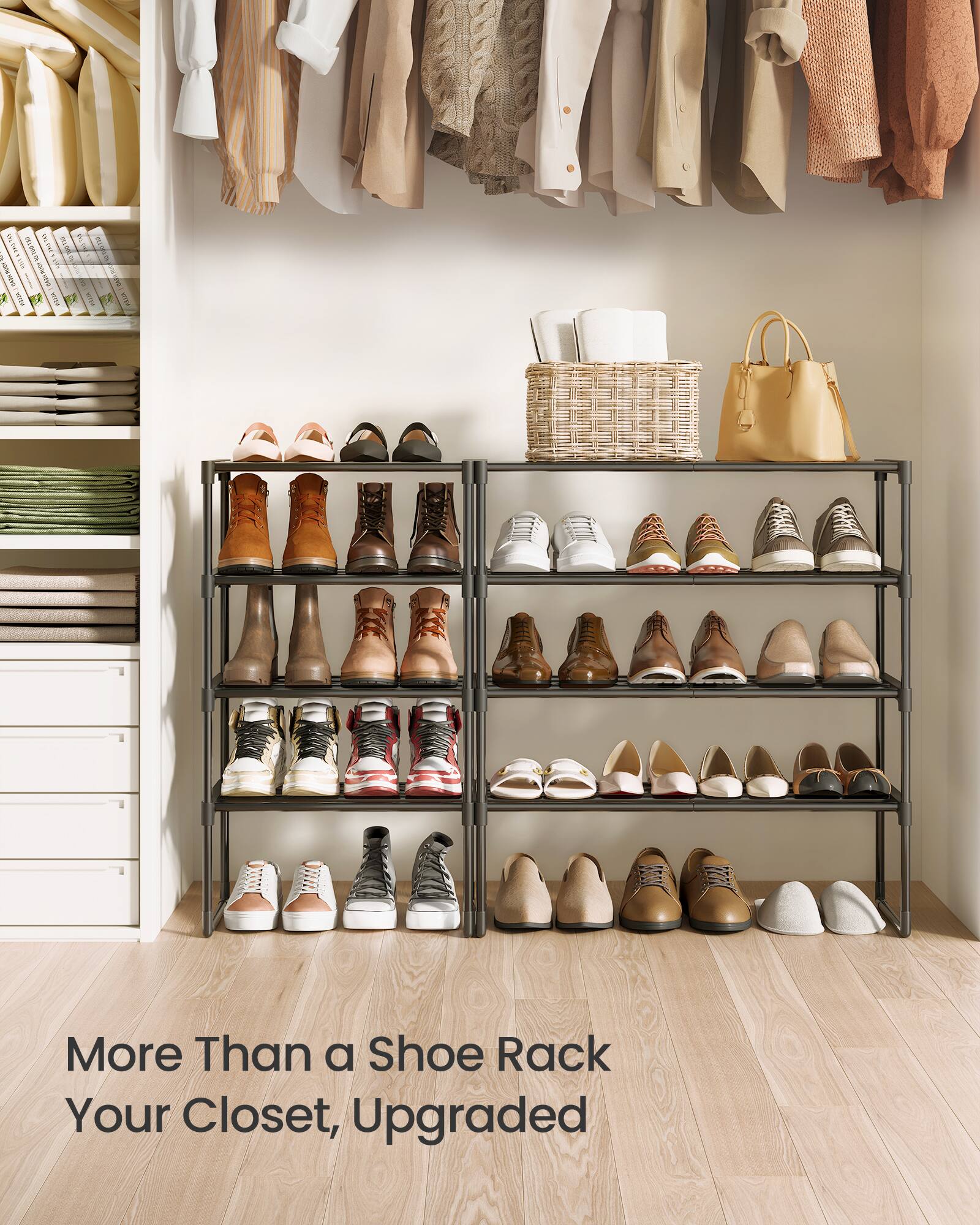More Than a Shoe Rack  
Your Closet, Upgraded