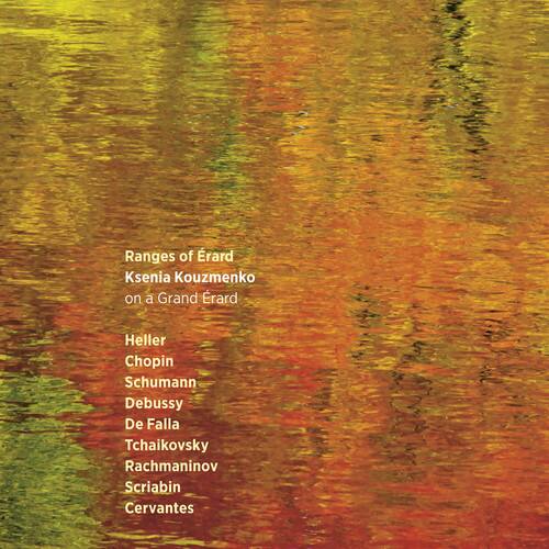 Ranges of Erard  
Ksenia Kouzmenko  
on a Grand Erard  

Heller  
Chopin  
Schumann  
Debussy  
De Falla  
Tchaikovsky  
Rachmaninov  
Scriabin  
Cervantes
