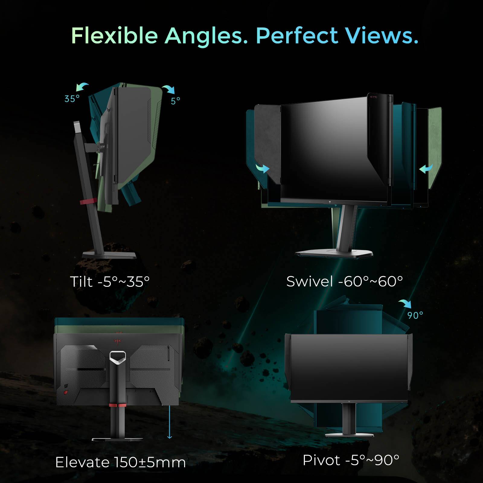 Flexible Angles. Perfect Views.  
Tilt -5°~35°  
Swivel -60°~60°  
Elevate 150±5mm  
Pivot -5°~90°