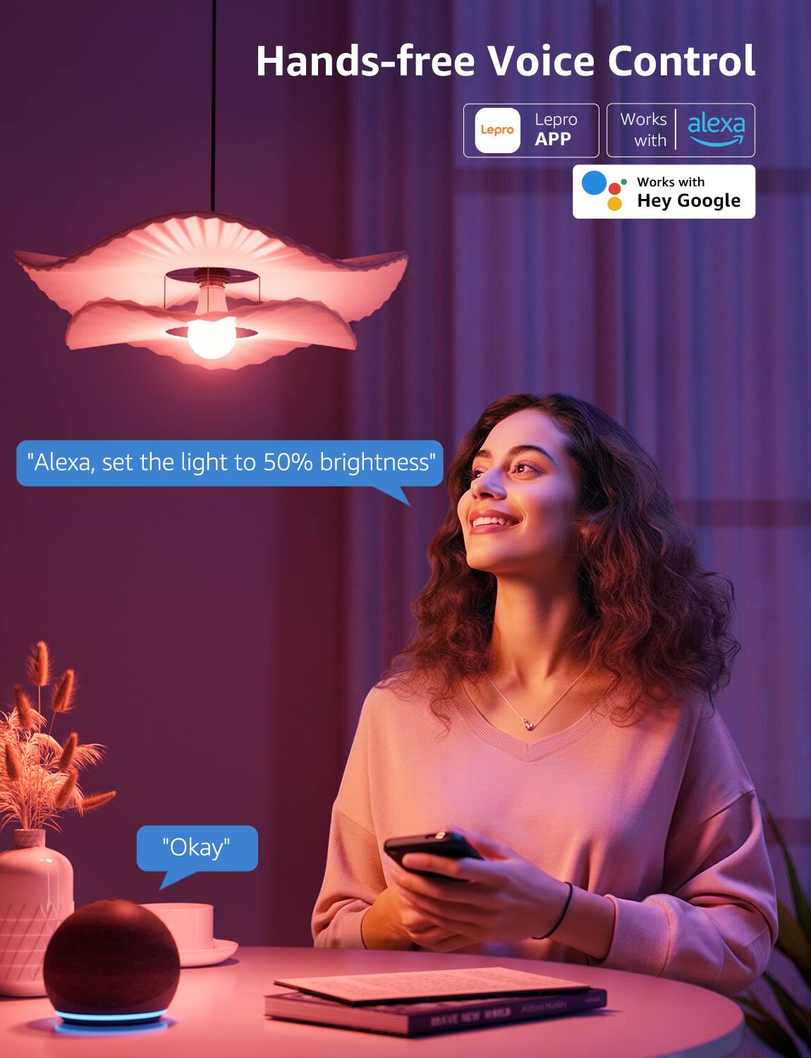Hands-free Voice Control  
Lepro APP  
Works with Alexa  
Works with Hey Google  

"Alexa, set the light to 50% brightness"  
"Okay"