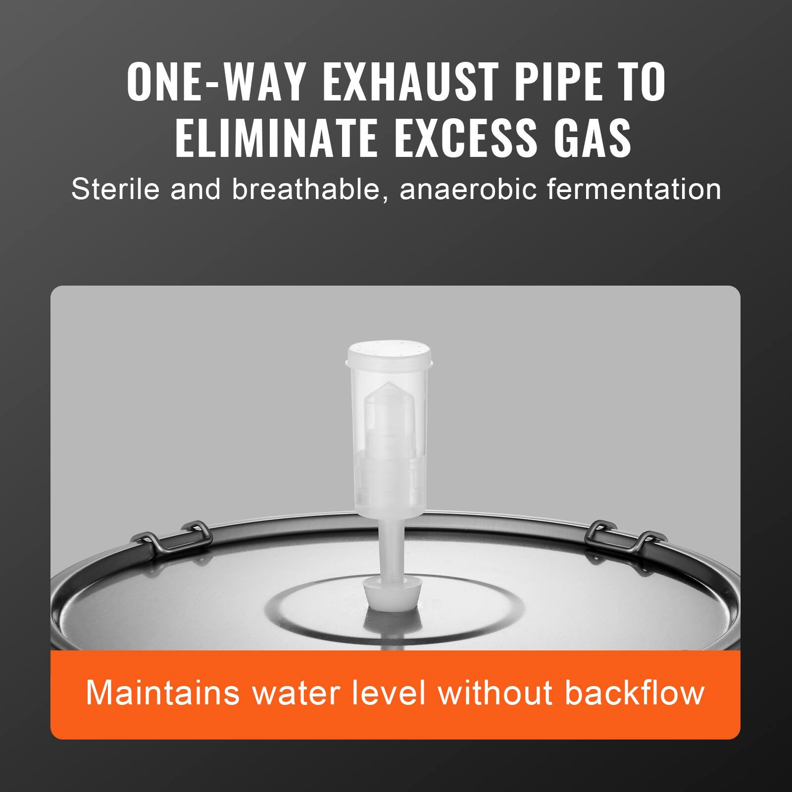 ONE-WAY EXHAUST PIPE TO ELIMINATE EXCESS GAS

Sterile and breathable, anaerobic fermentation

Maintains water level without backflow