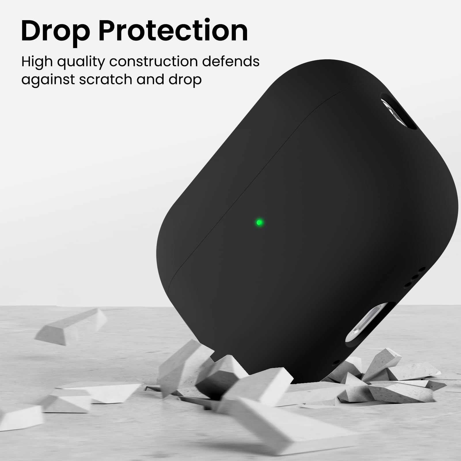 Drop Protection  
High quality construction defends against scratch and drop