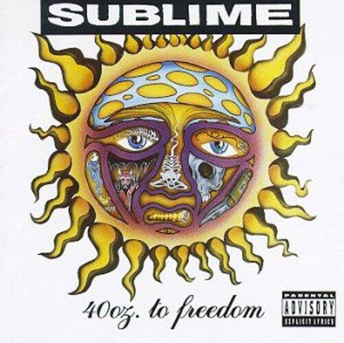 SUBLIME  
40oz. to freedom  
PARENTAL ADVISORY EXPLICIT CONTENT