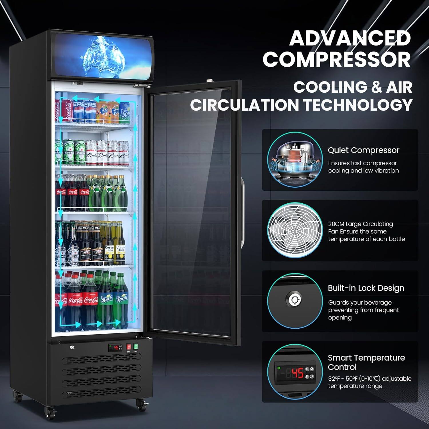 **ADVANCED COMPRESSOR COOLING & AIR CIRCULATION TECHNOLOGY**

- **Quiet Compressor**  
  Ensures fast compressor cooling and low vibration

- **20CM Large Circulating Fan**  
  Ensures the same temperature of each bottle

- **Built-in Lock Design**  
  Guards your beverage preventing from frequent opening

- **Smart Temperature Control**  
  32°F - 50°F (0-10°C) adjustable temperature range