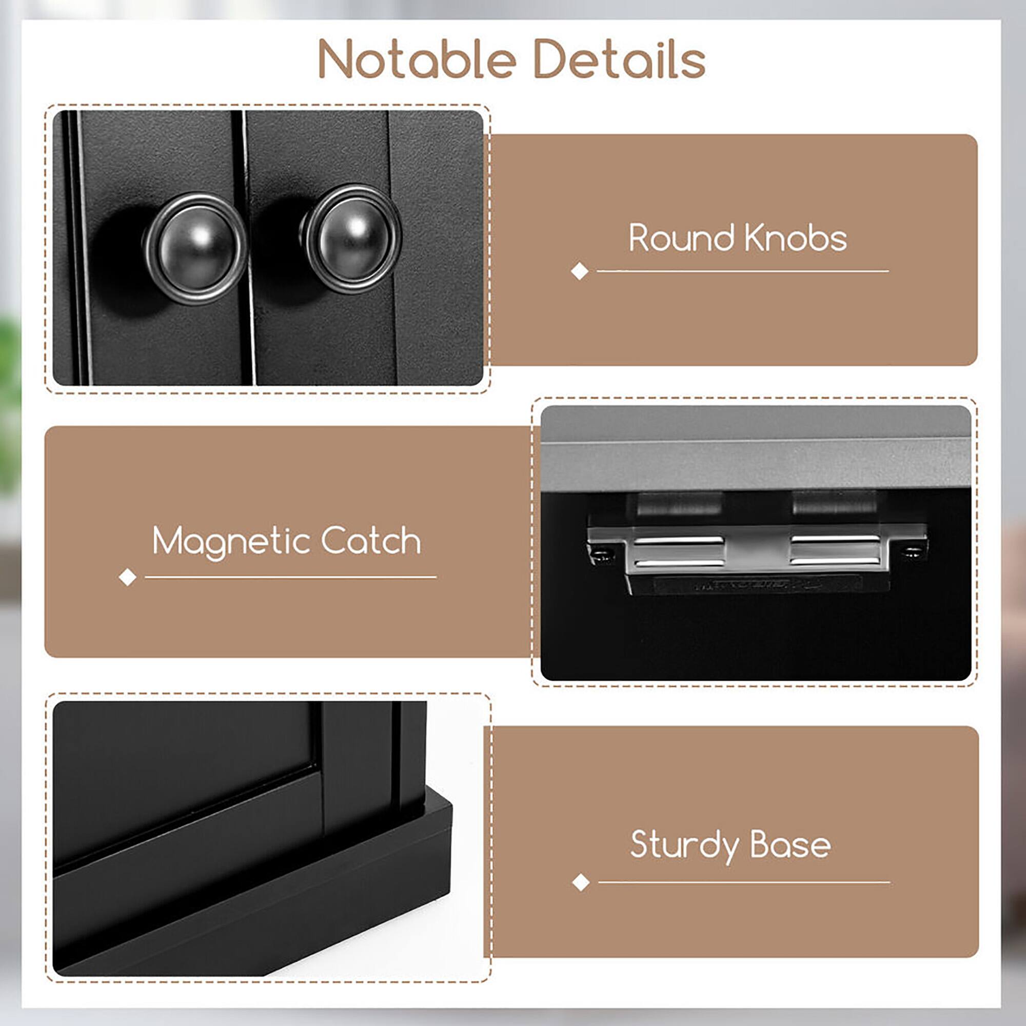 Notable Details

- Round Knobs
- Magnetic Catch
- Sturdy Base