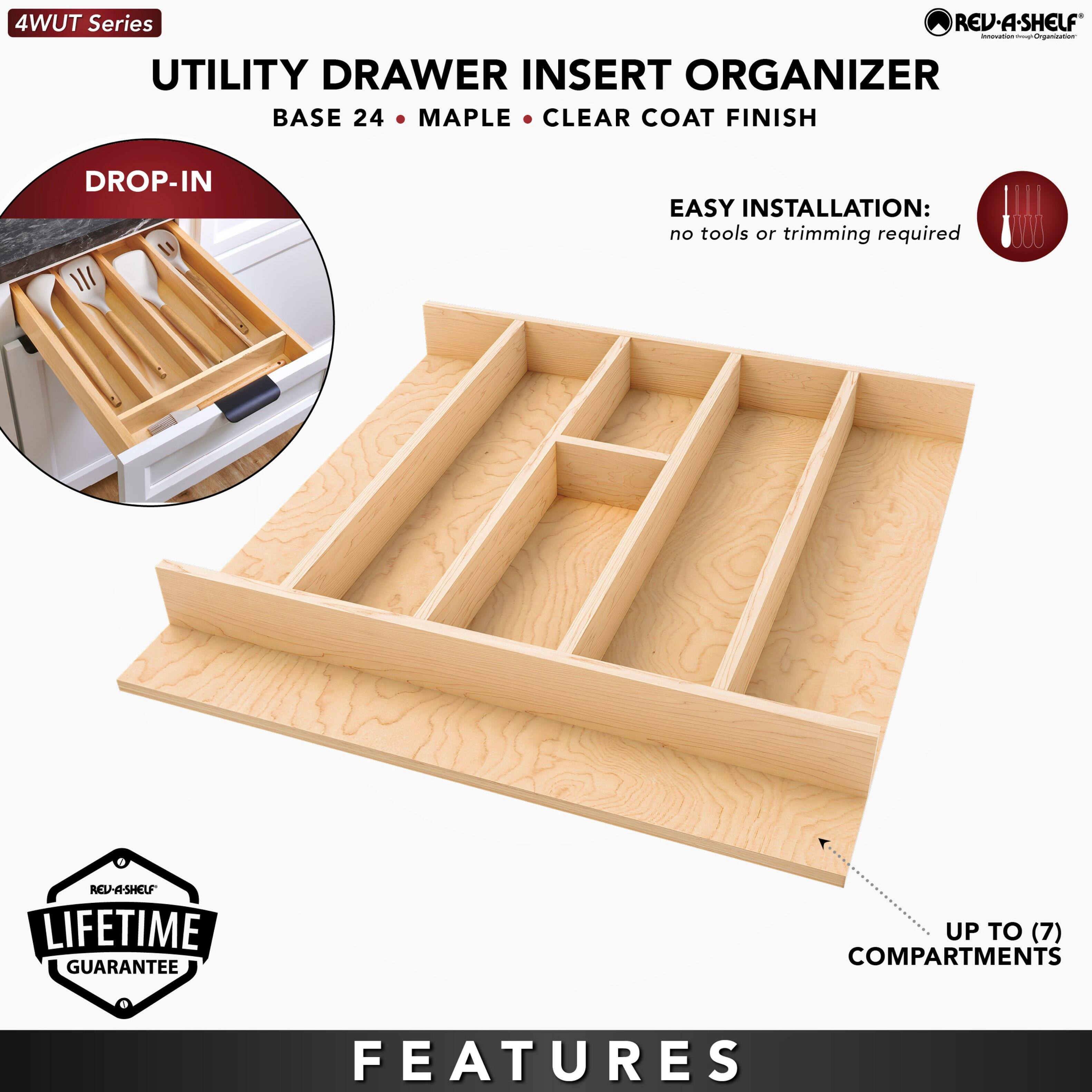 4WUT Series

UTILITY DRAWER INSERT ORGANIZER  
BASE 24 • MAPLE • CLEAR COAT FINISH

DROP-IN

EASY INSTALLATION:  
no tools or trimming required

LIFETIME GUARANTEE

FEATURES  
UP TO (7) COMPARTMENTS