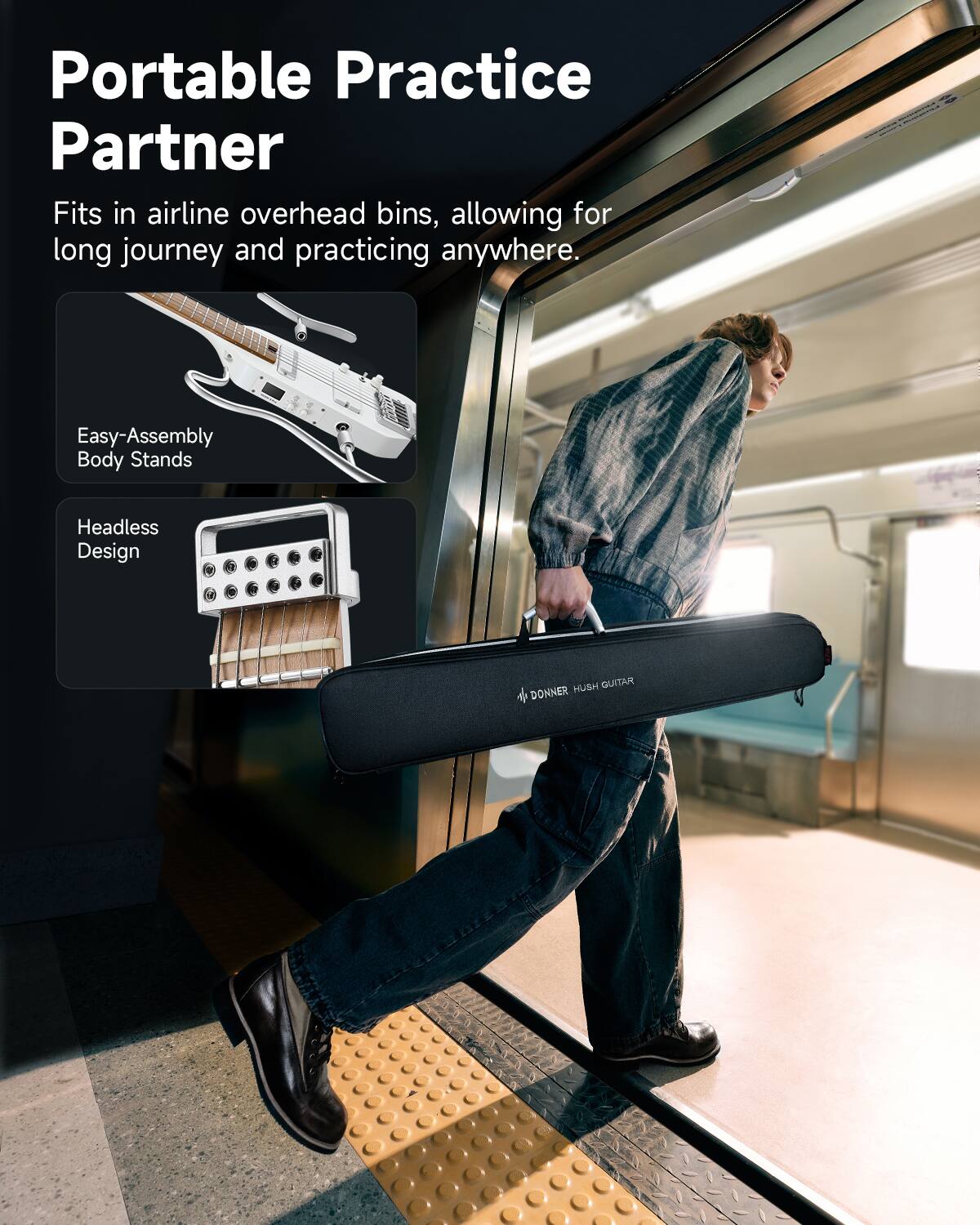Portable Practice Partner

Fits in airline overhead bins, allowing for long journey and practicing anywhere.

Easy-Assembly Body Stands

Headless Design

DONNER HUSH GUITAR