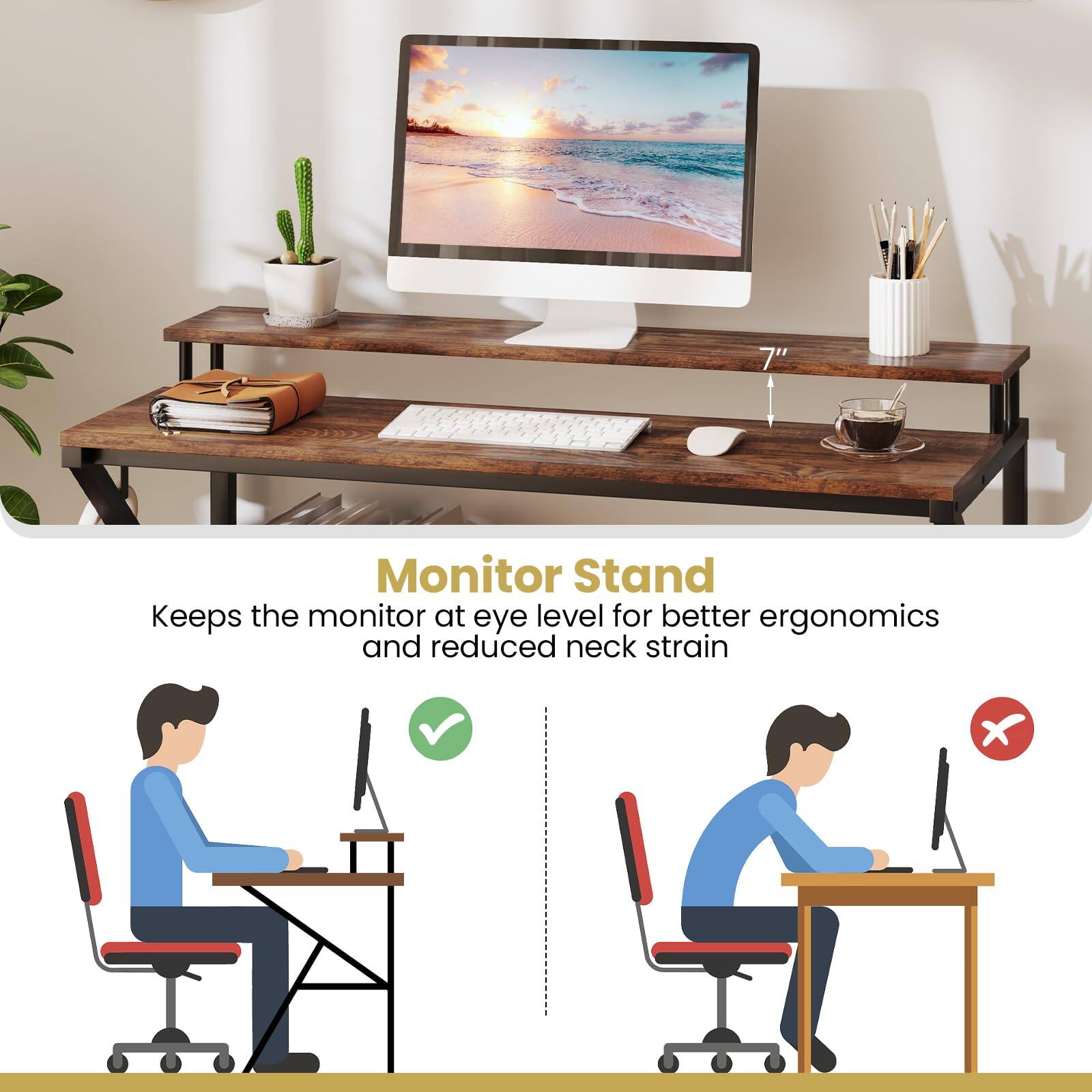 7" Monitor Stand  
Keeps the monitor at eye level for better ergonomics and reduced neck strain