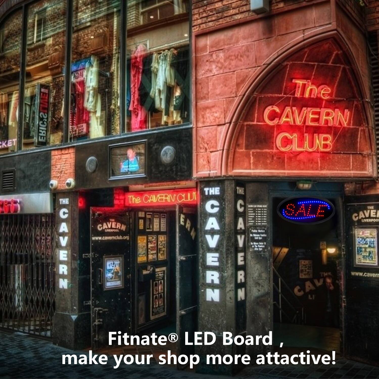 The Cavern Club  
Liverpool  
www.cavernclub.org  

Fitnate® LED Board, make your shop more attractive!