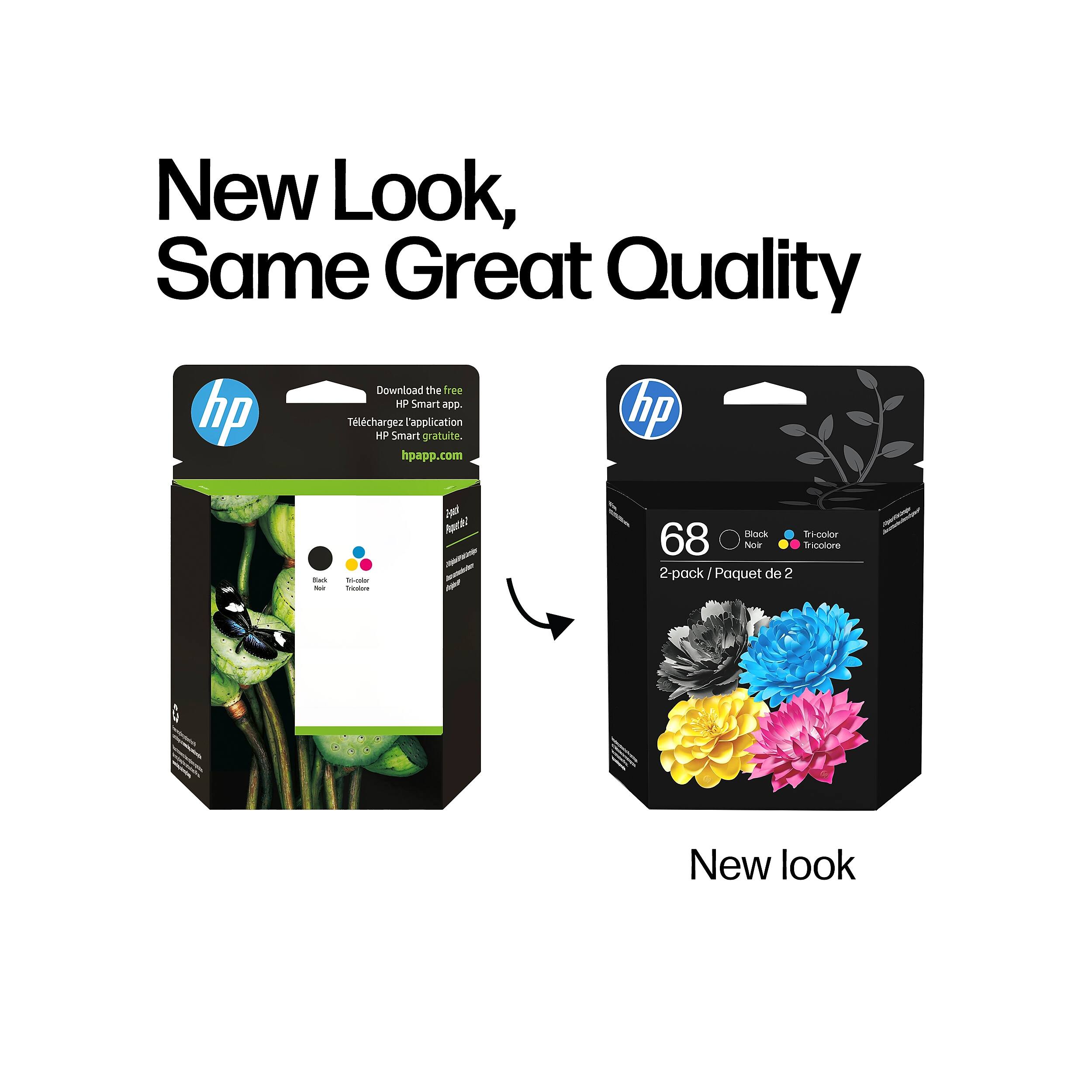 New Look, Same Great Quality  
Download the free HP Smart app.  
hp Tlchargez HP Smart l'application gratuite.  
hp hpapp.com  

Black for  
fricalor Triesfore  
Agril'al Inguincelle  
Block Tri-color 68 Noir Tricolore 2-pack I Poquet de 2  
New look