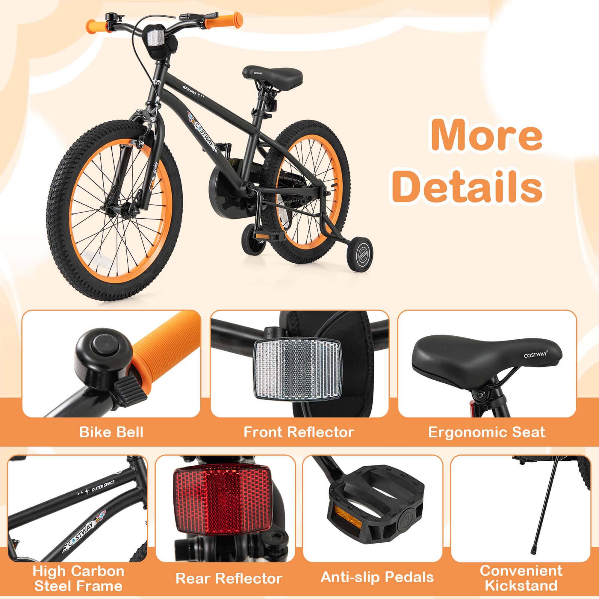 - More Details
- COSTWAY Bike Bell
- Front Reflector
- Ergonomic Seat
- High Carbon Steel Frame
- Rear Reflector
- Anti-slip Pedals
- Convenient Kickstand