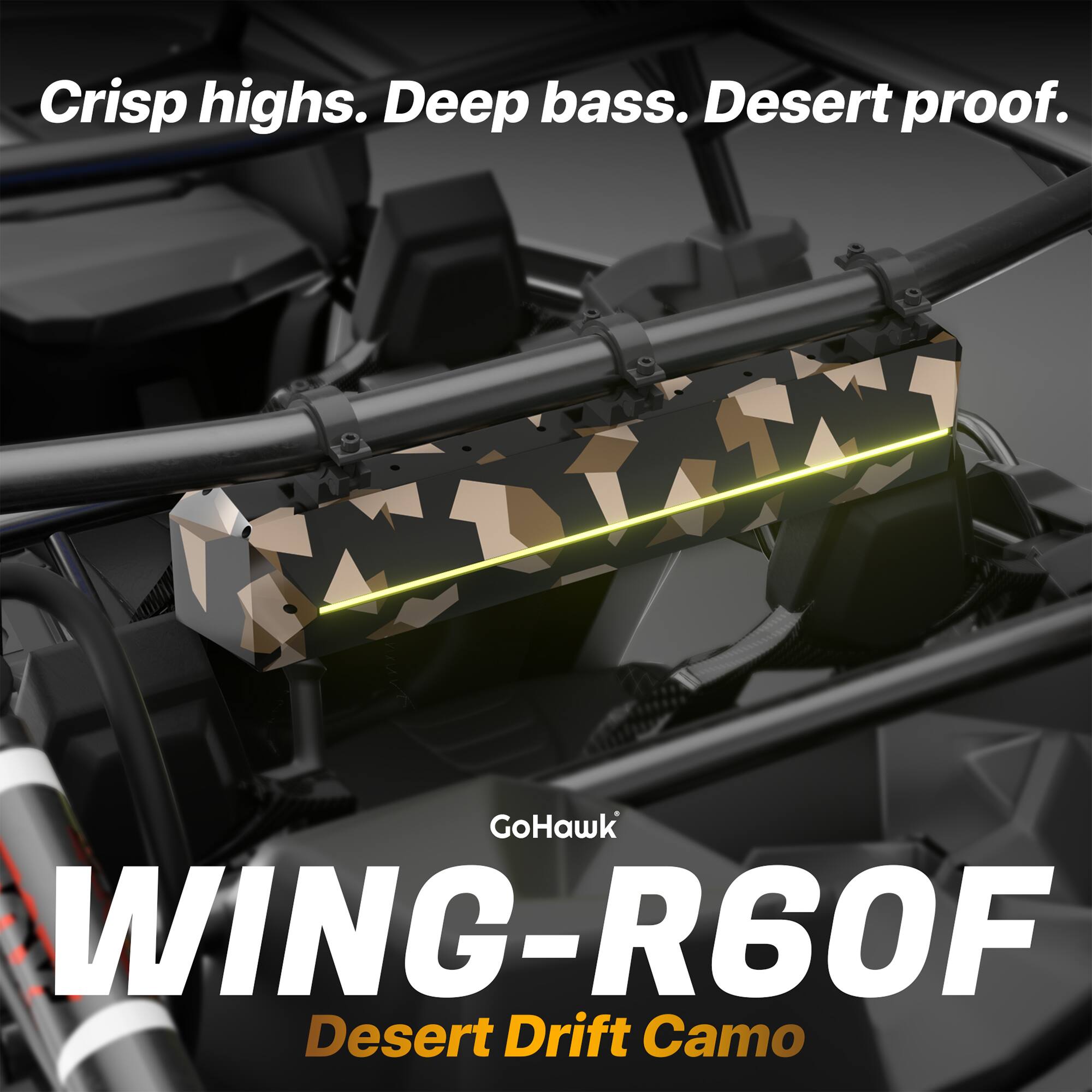 Crisp highs. Deep bass. Desert proof.

GoHawk WING-R60F Desert Drift Camo