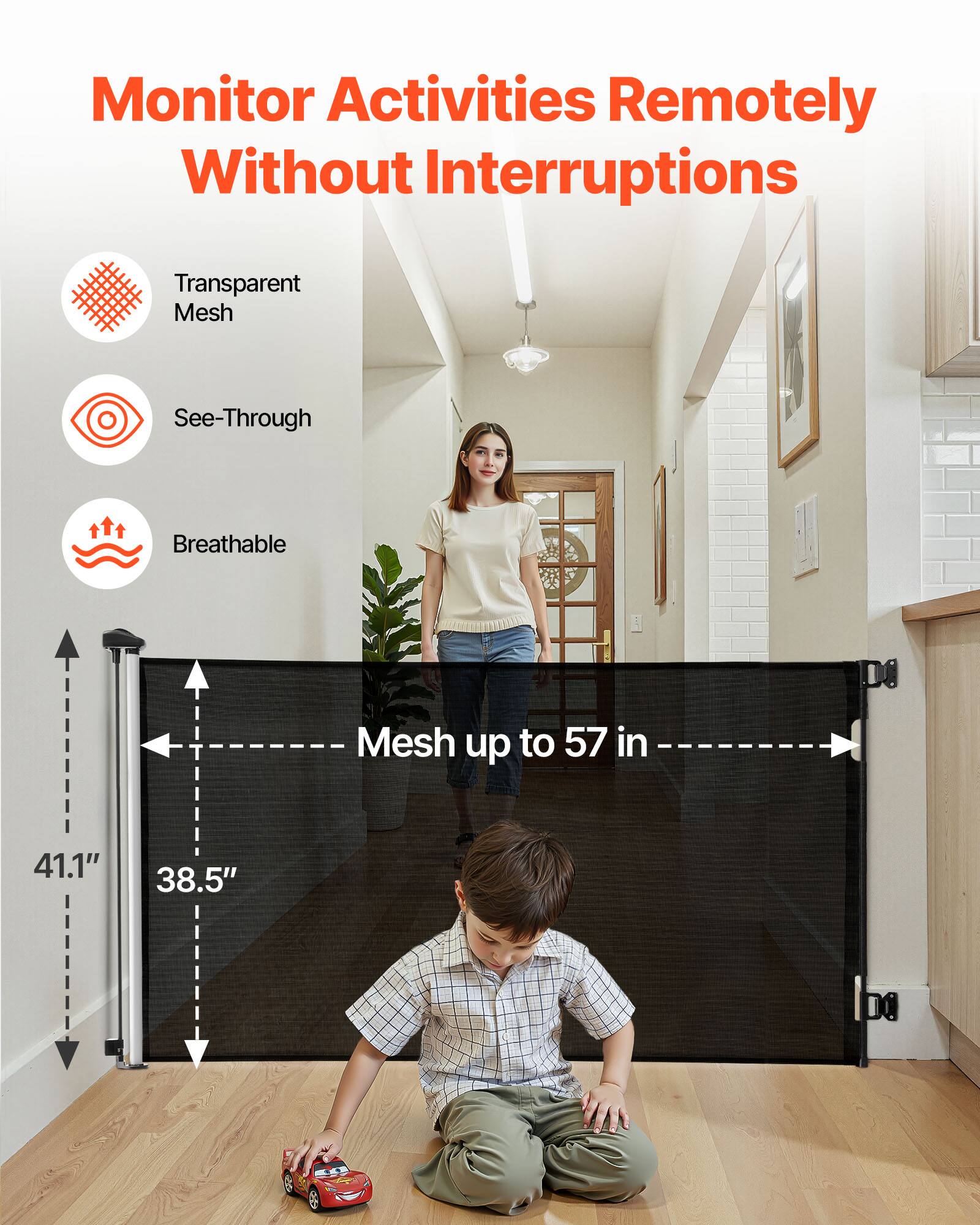 Monitor Activities Remotely Without Interruptions

Transparent Mesh  
See-Through  
Breathable  

Mesh up to 57 in  
41.1"  
38.5"