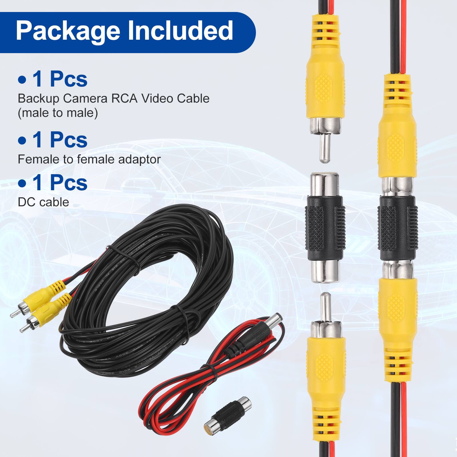 Package Included

- 1 Pcs Backup Camera RCA Video Cable (male to male)
- 1 Pcs Female to female adaptor
- 1 Pcs DC cable