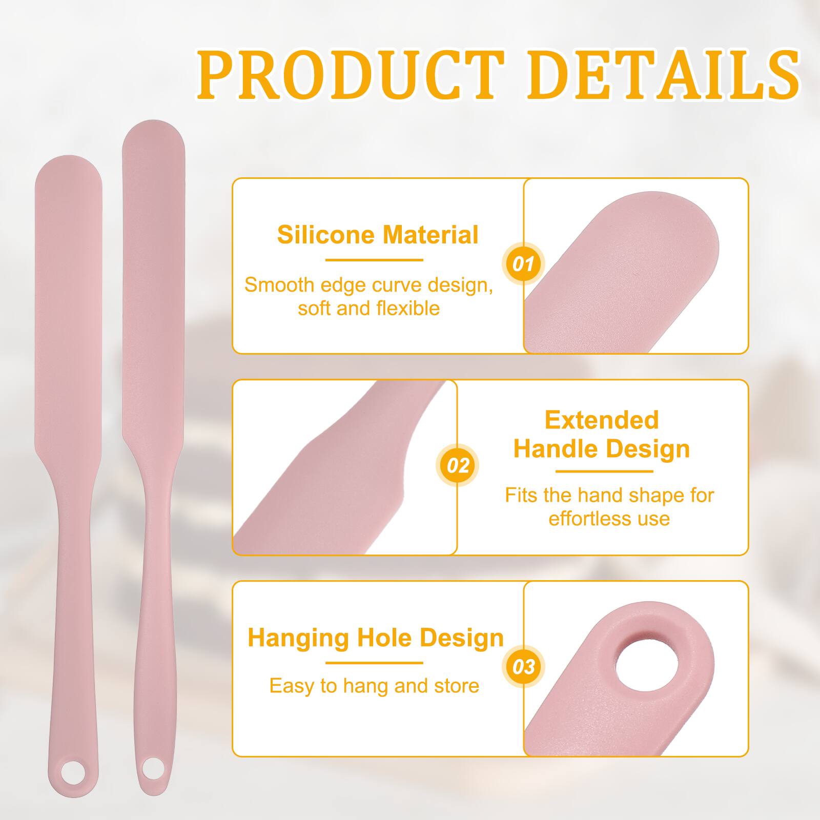 PRODUCT DETAILS

1. Silicone Material
   - Smooth edge curve design, soft and flexible

2. Extended Handle Design
   - Fits the hand shape for effortless use

3. Hanging Hole Design
   - Easy to hang and store
