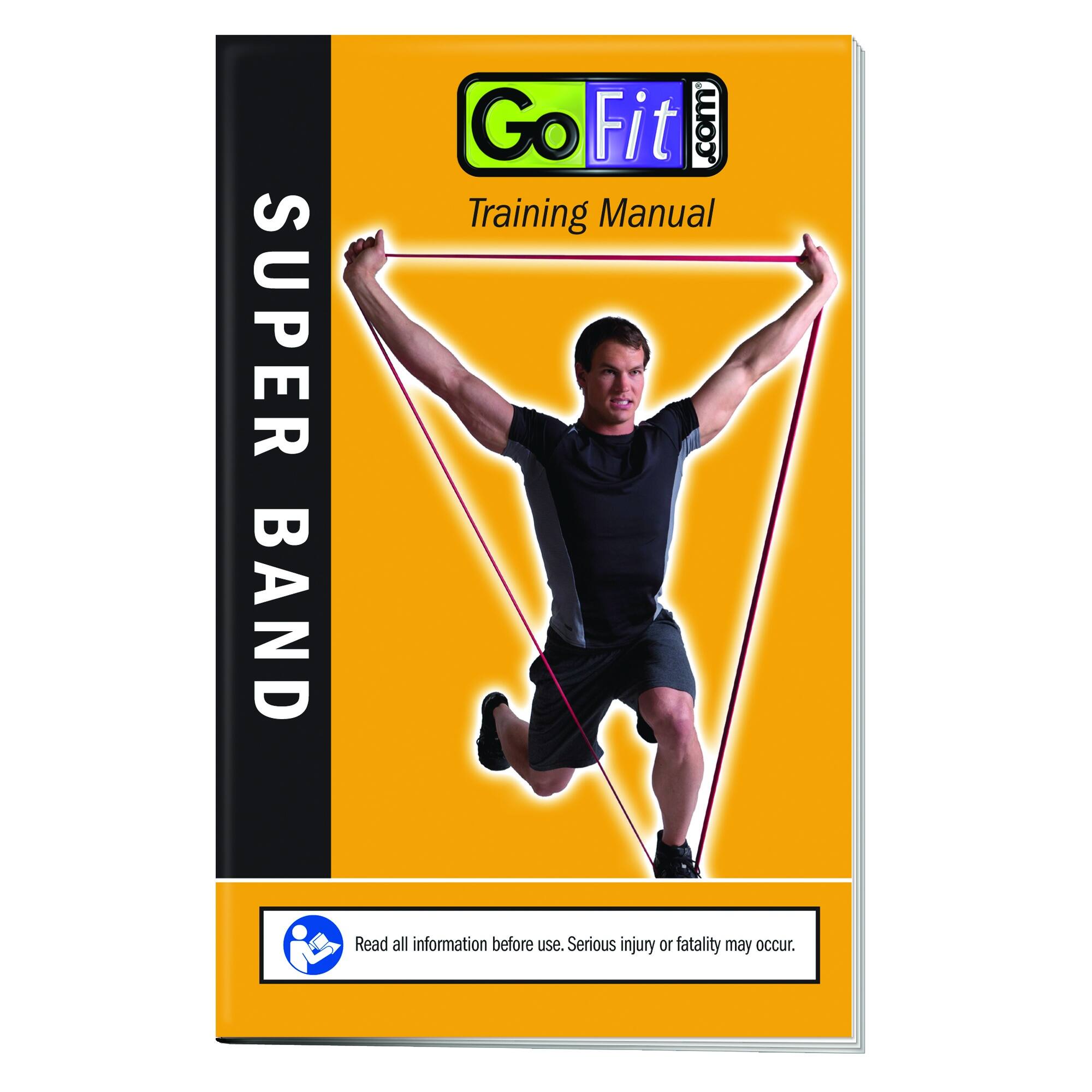 SUPER BAND  
Go Fit .com  
Training Manual  

Read all information before use. Serious injury or fatality may occur.