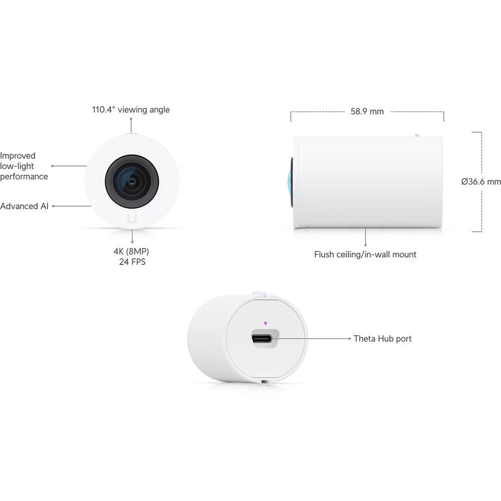- 110.4° viewing angle
- Improved low-light performance
- Advanced AI
- 4K (8MP) 24 FPS
- 58.9 mm
- 36.6 mm
- Flush ceiling/in-wall mount
- Theta Hub port