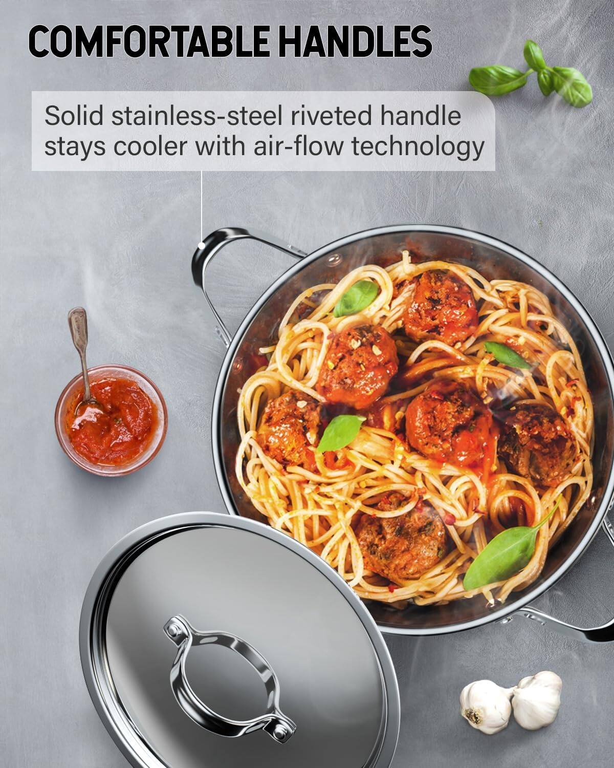 COMFORTABLE HANDLES

Solid stainless-steel riveted handle stays cooler with air-flow technology