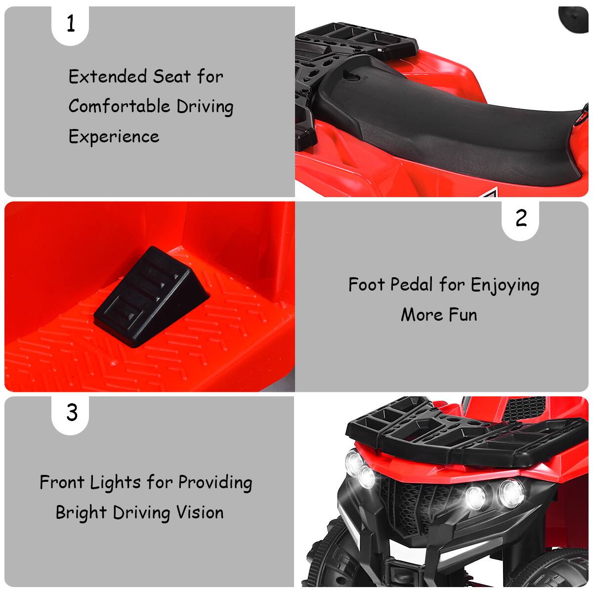 1. Extended Seat for Comfortable Driving Experience  
2. Foot Pedal for Enjoying More Fun  
3. Front Lights for Providing Bright Driving Vision
