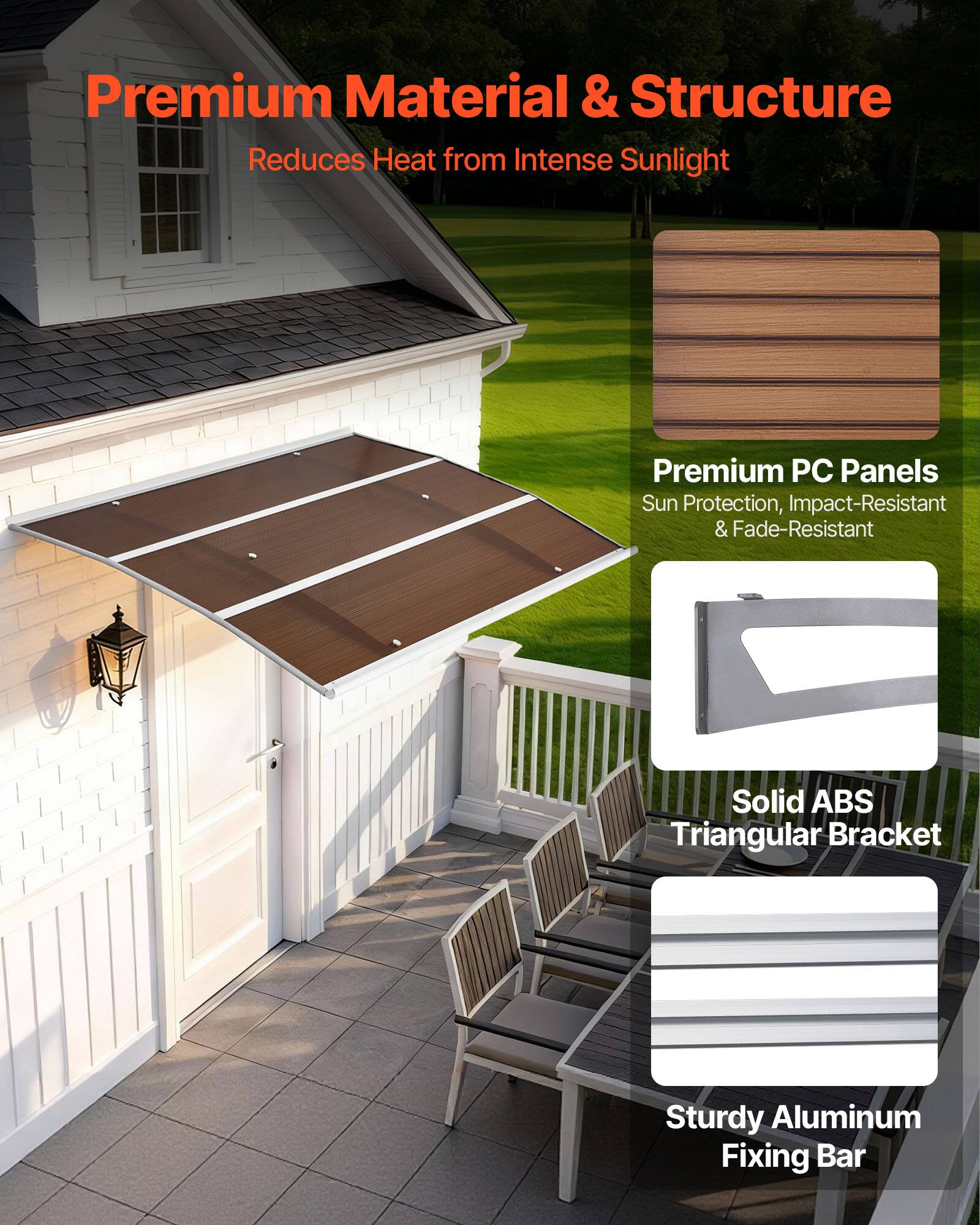 Premium Material & Structure  
Reduces Heat from Intense Sunlight  

Premium PC Panels  
Sun Protection, Impact-Resistant & Fade-Resistant  

Solid ABS Triangular Bracket  

Sturdy Aluminum Fixing Bar