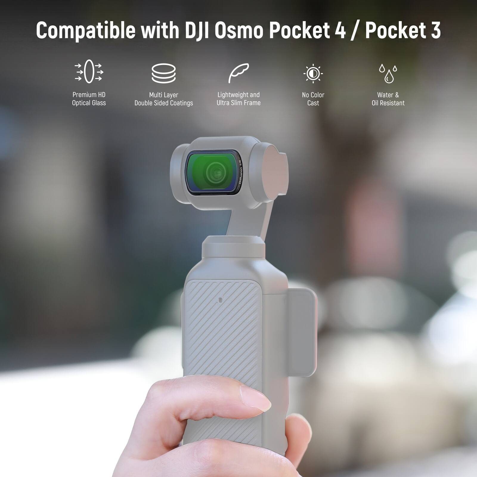 Compatible with DJI Osmo Pocket 4 / Pocket 3

- Premium HD Optical Glass
- Multi Layer Double Sided Coatings
- Lightweight and Ultra Slim Frame
- No Color Cast
- Water & Oil Resistant