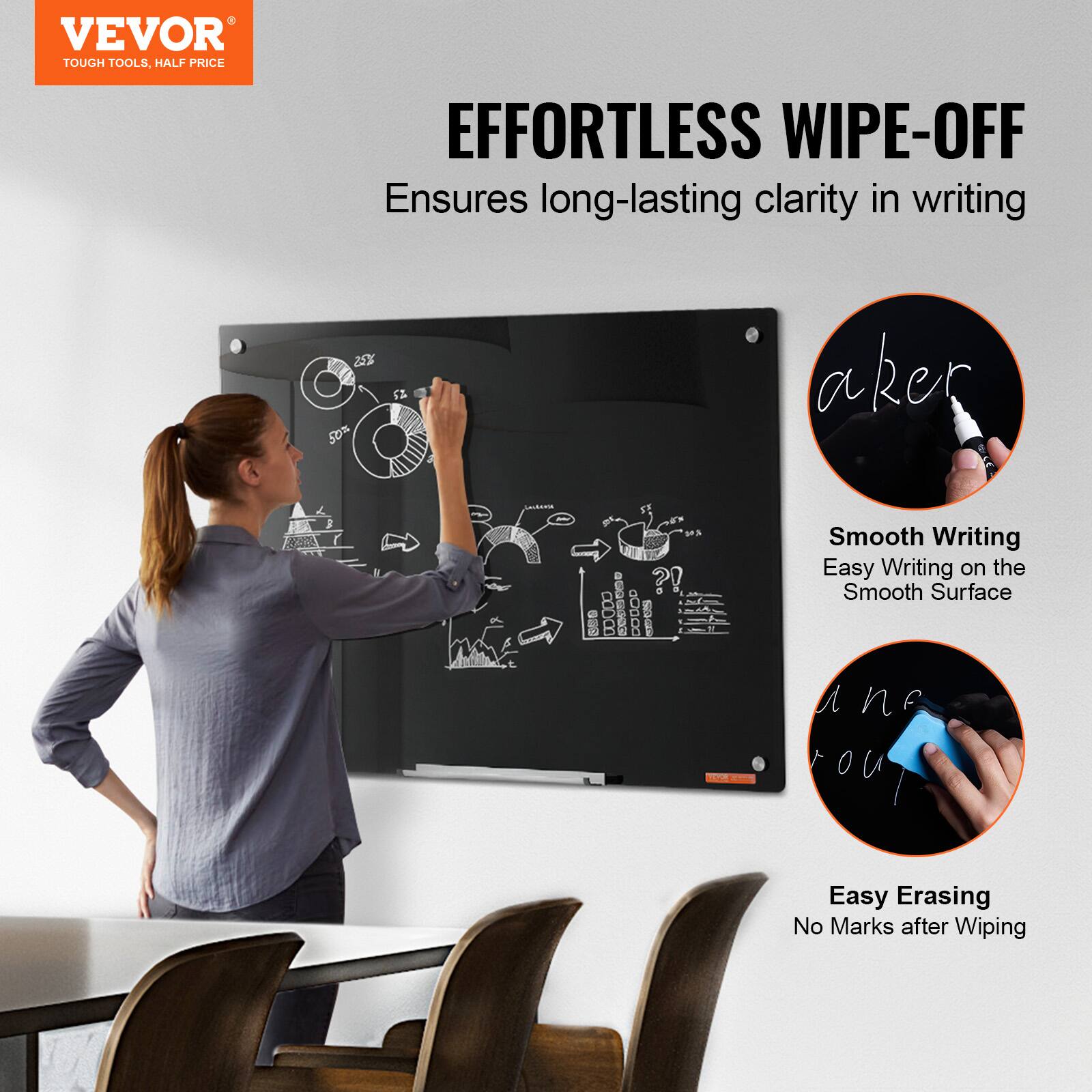 VEVOR  
TOUGH TOOLS, HALF PRICE  

EFFORTLESS WIPE-OFF  
Ensures long-lasting clarity in writing  

Smooth Writing  
Easy Writing on the Smooth Surface  

Easy Erasing  
No Marks after Wiping