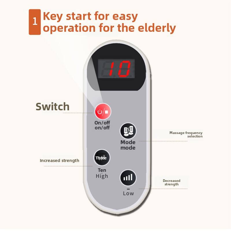 Key start for easy operation for the elderly

1. Switch
   - On/off on/off

2. Mode mode
   - Massage frequency selection

3. Increased strength
   - Ten High

4. Decreased strength
   - Low