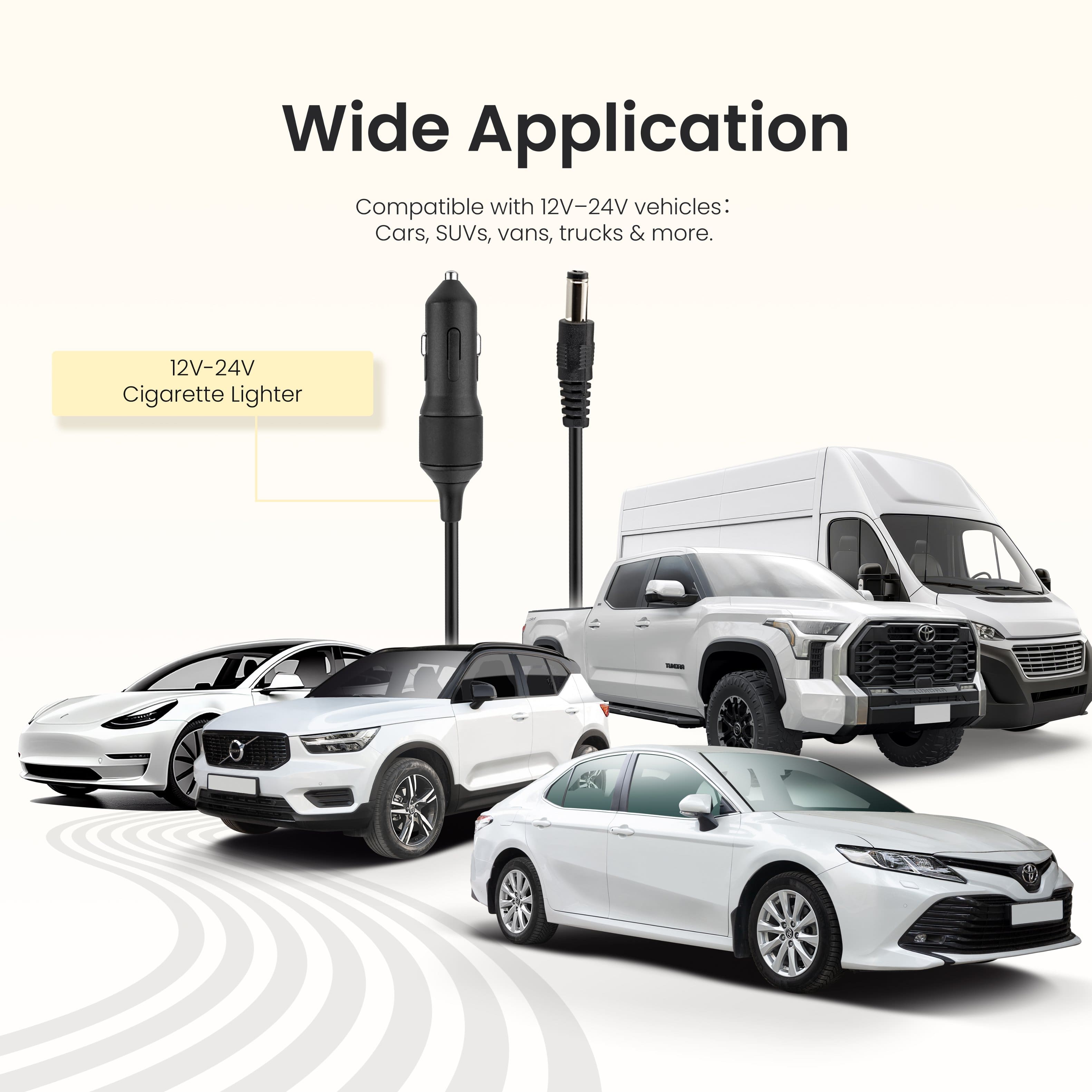 Wide Application
Compatible with 12V-24V vehicles: Cars, SUVs, vans, trucks & more.
12V-24V Cigarette Lighter