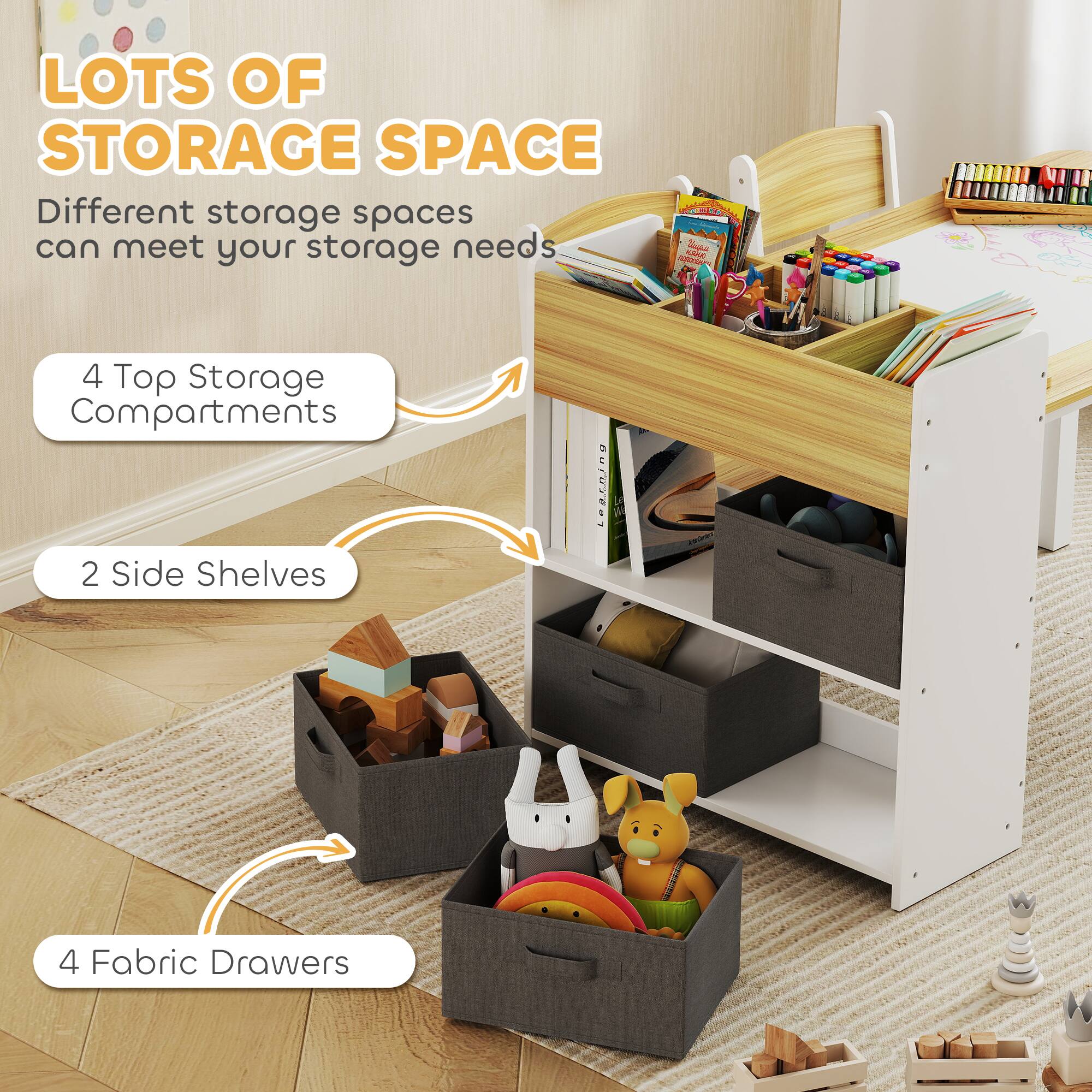 LOTS OF STORAGE SPACE

Different storage spaces can meet your storage needs

- 4 Top Storage Compartments
- 2 Side Shelves
- 4 Fabric Drawers