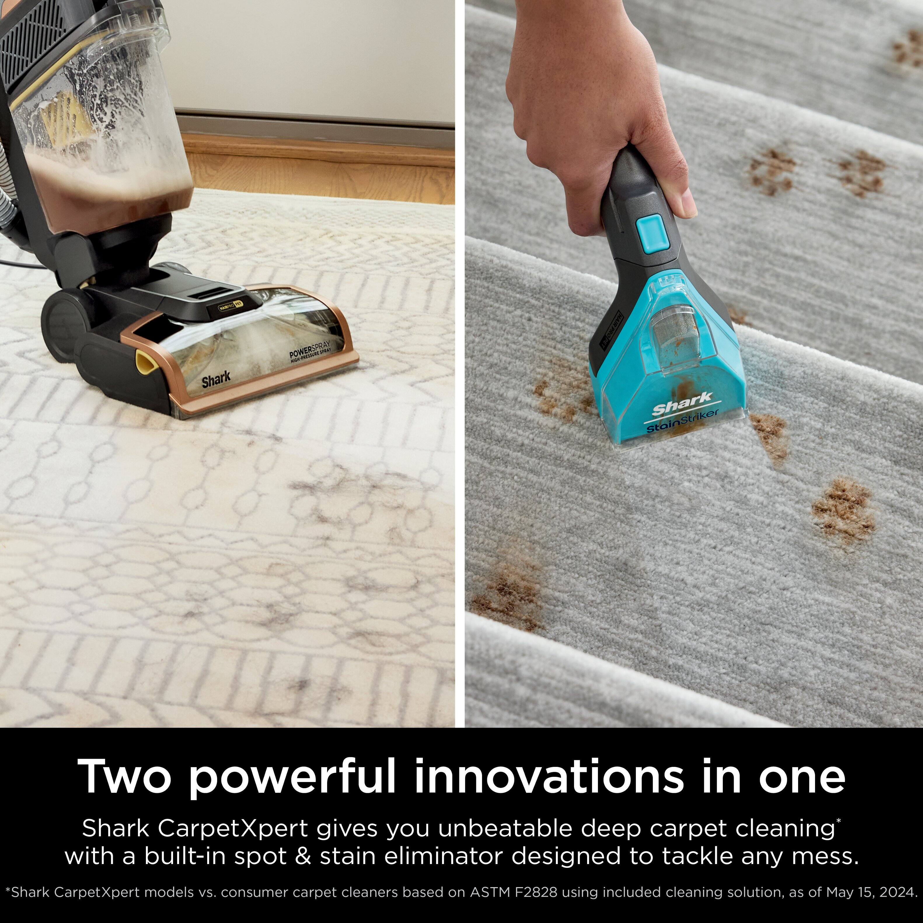 Shark WERA - Two powerful innovations in one. Shark CarpetXpert gives you unbeatable deep carpet cleaning with a built-in spot & stain eliminator designed to tackle any mess. *Shark CarpetXpert models vs. consumer carpet cleaners based on ASTM F2828 using included cleaning solution, as of May 15, 2024.