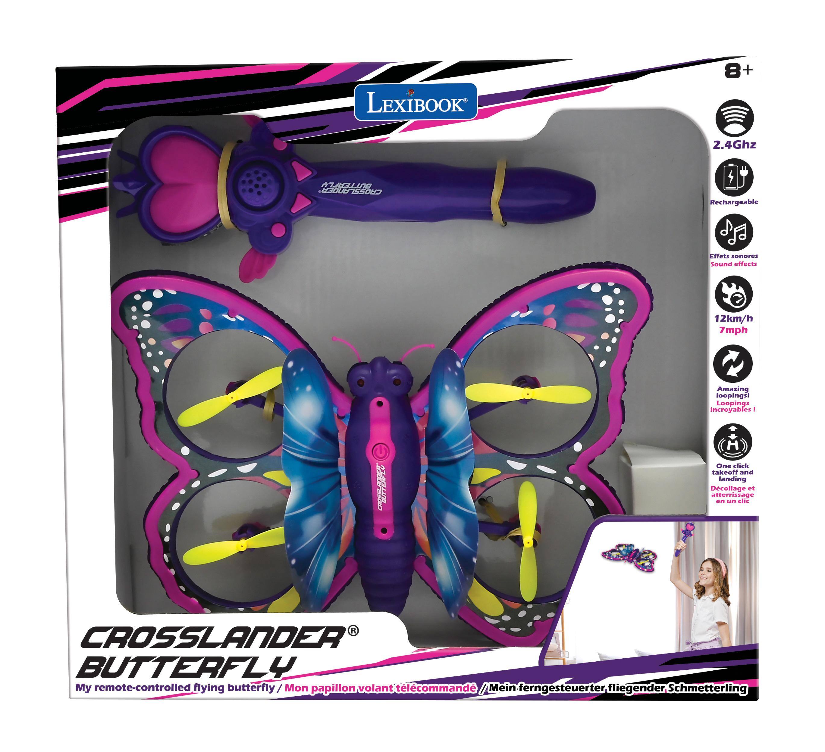 LEXIBOOK  
8+  
2.4Ghz  
Rechargeable  
Effets sonores Sound effects  
12km/h 7mph  
Amazing loopings! Loopings incroyables 1  
CROSSLANDER BUTTERFLY  
One click takeoff and landing Dcollage atterrisage 20 BEEN elle  
CROSSLANDER BUTTERFLY My remote-controlled flying butterfly/Mon papillon volant tlcommand Mein ferngesteuerter fliegender Schmetterling