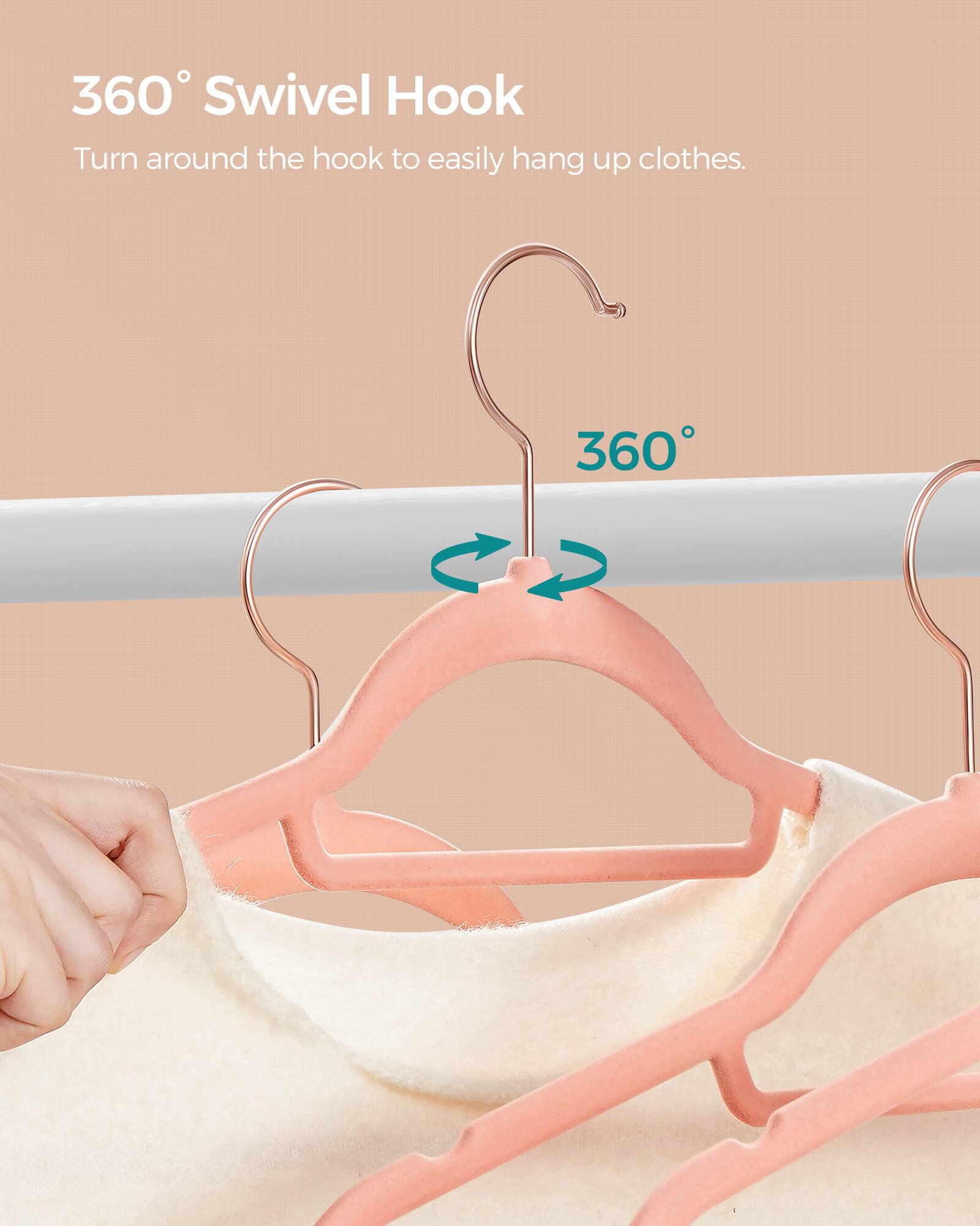 360° Swivel Hook  
Turn around the hook to easily hang up clothes.