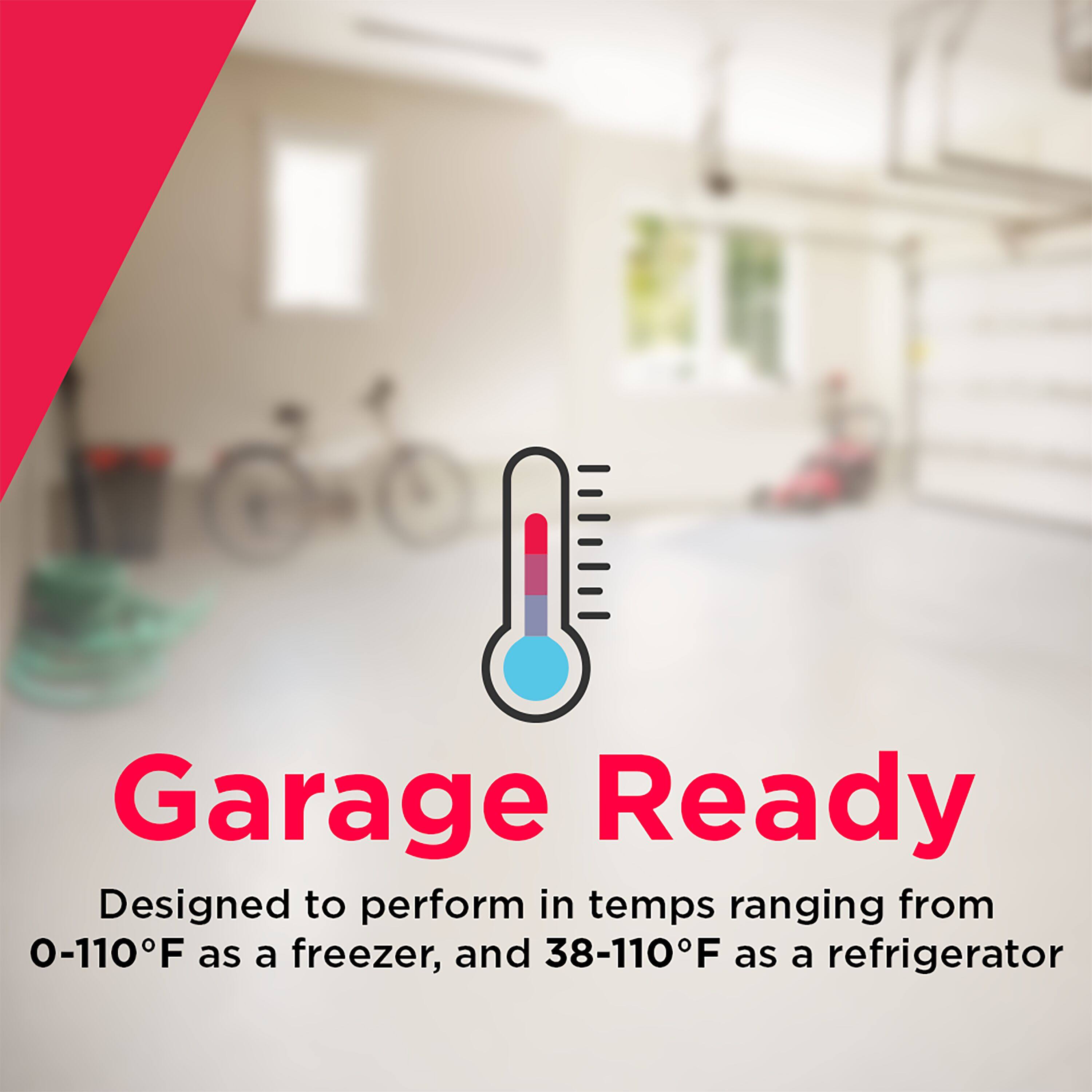 Garage Ready  
Designed to perform in temps ranging from 0-110°F as a freezer, and 38-110°F as a refrigerator