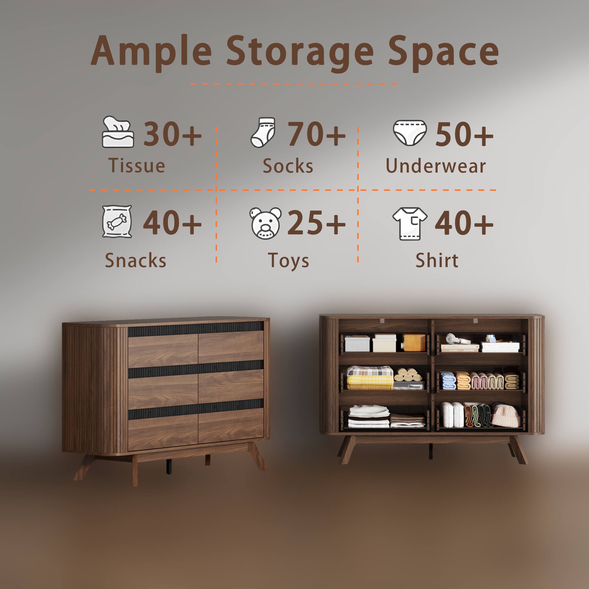 Ample Storage Space

- 30+ Tissue
- 70+ Socks
- 50+ Underwear
- 40+ Snacks
- 25+ Toys
- 40+ Shirt