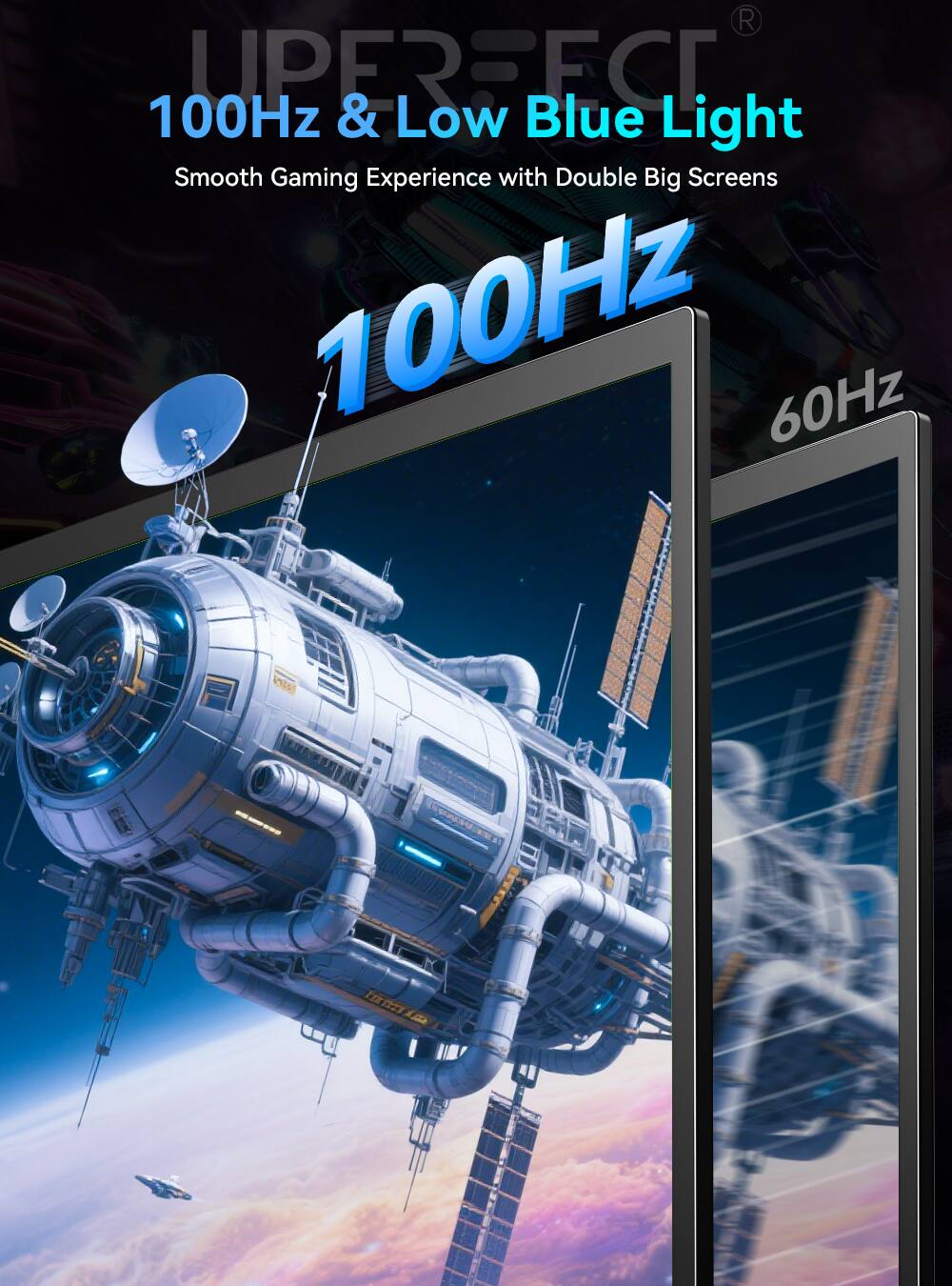 R 100Hz UPERECE & Low Blue Light Smooth Gaming Experience with Double Big Screens 100Hz 60Hz