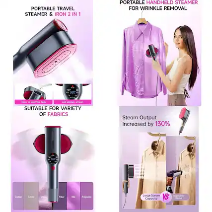 PORTABLE TRAVEL STEAMER & IRON 2 IN 1
PORTABLE HANDHELD STEAMER FOR WRINKLE REMOVAL
Easy to load the tank
Led display screen
SUITABLE FOR VARIETY OF FABRICS
Cotton
Linen
Wool
Fiber
Silk
Polyester
Steam Output Increased by 130%
Large Steam Capacity
VS
Spray Hot Water