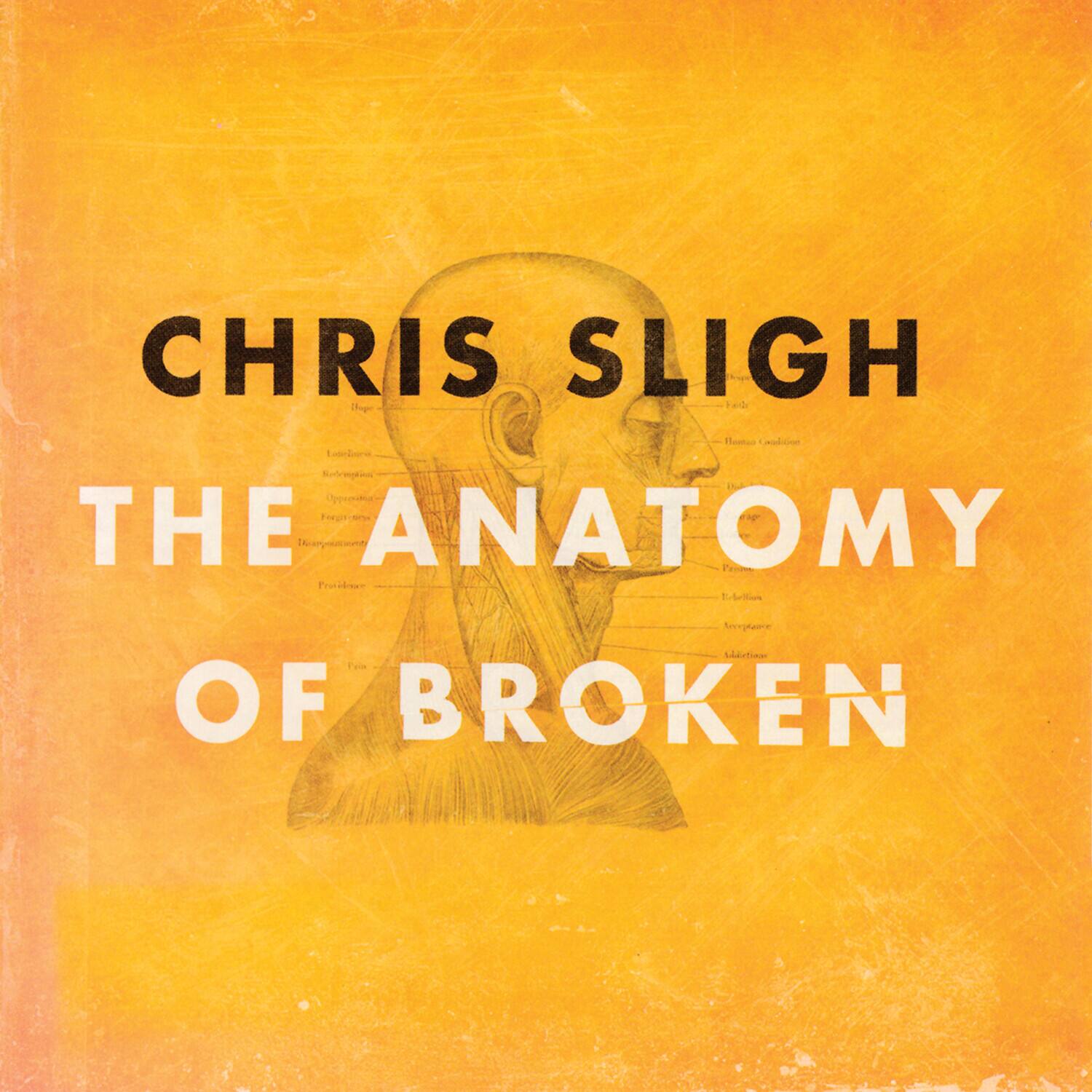 CHRIS SLIGH  
THE ANATOMY OF BROKEN
