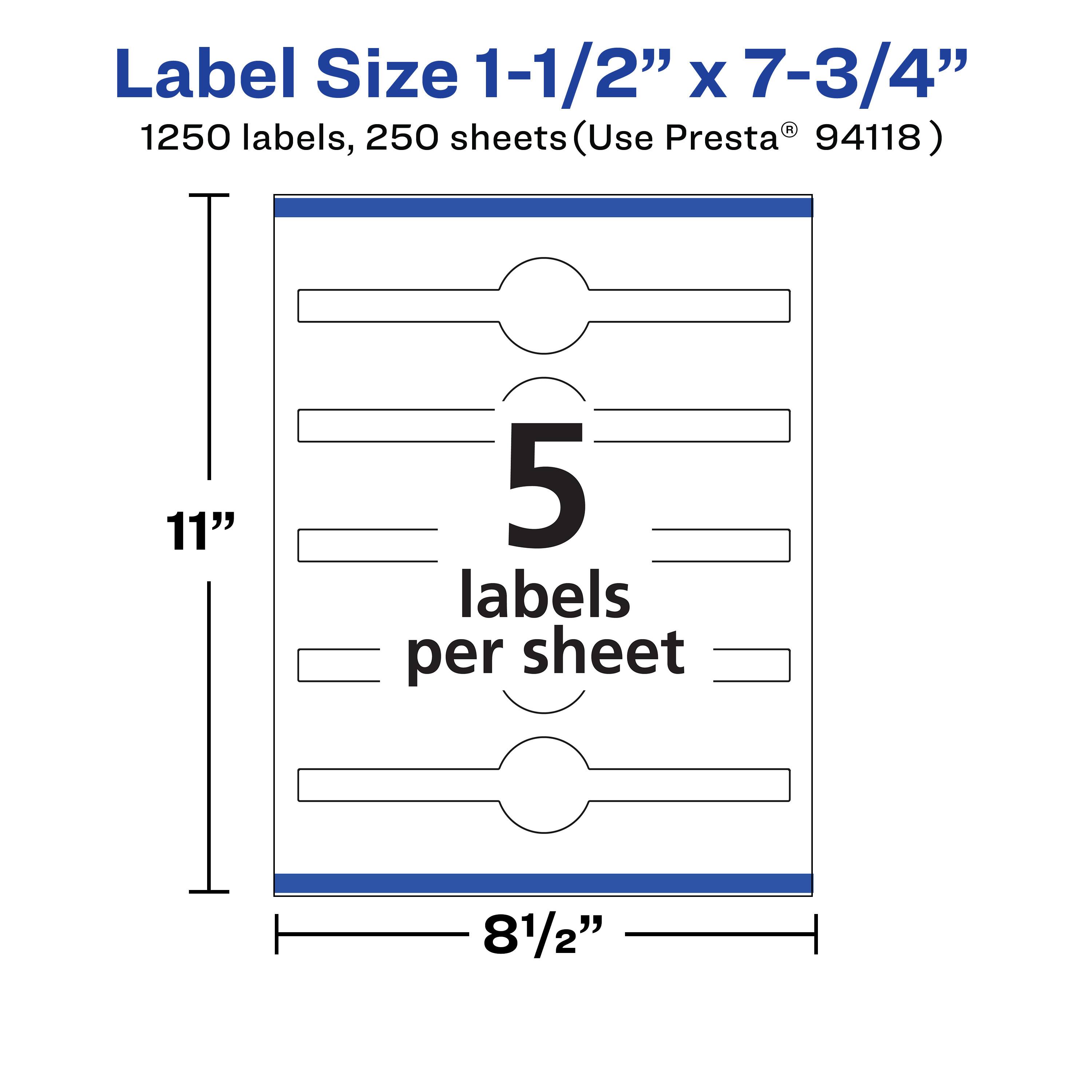 Label Size 1-1/2" x 7-3/4"  
1250 labels, 250 sheets (Use Presta® 94118)  
11"  
5 labels per sheet  
81/2"
