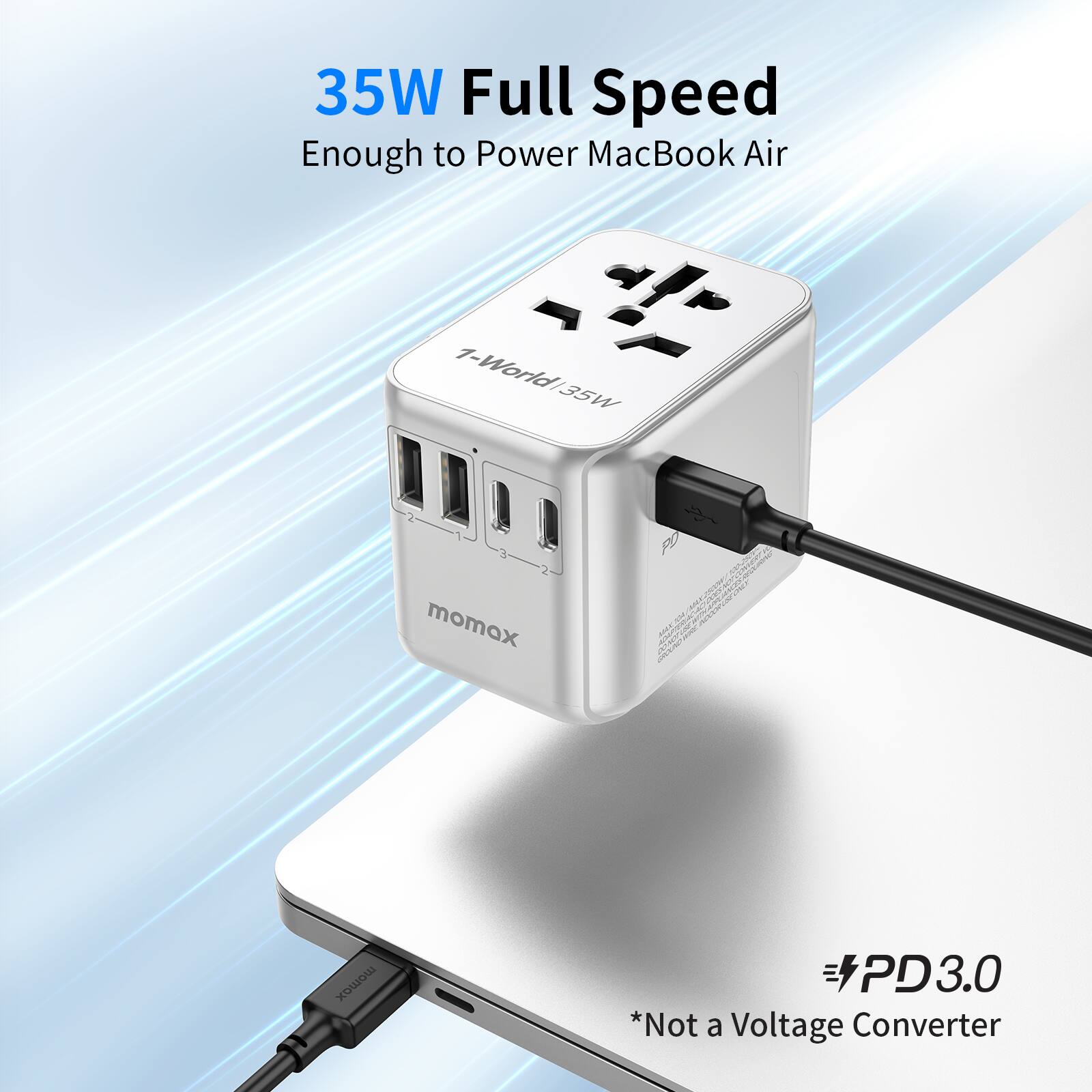 35W Full Speed Enough to Power MacBook Air

1-World 35W

momox

PD3.0

*Not a Voltage Converter