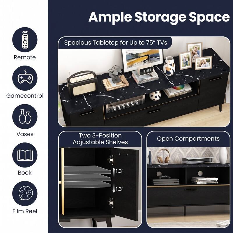Ample Storage Space

Spacious Tabletop for Up to 75" TVs

Remote

Gamecontrol

Vases

Two 3-Position Adjustable Shelves

Open Compartments

Book

1.3"

1.3"

Film Reel
