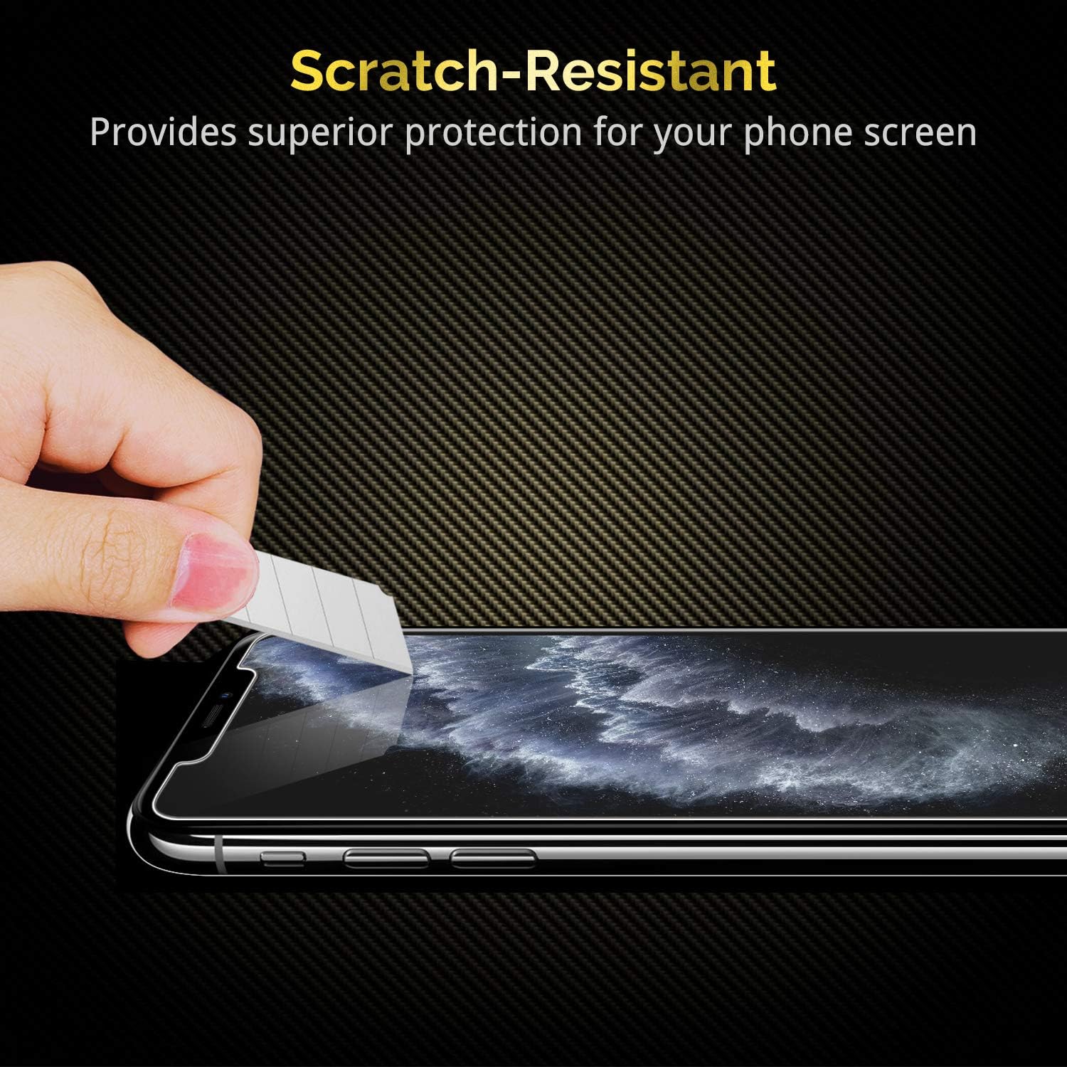 Scratch-Resistant  
Provides superior protection for your phone screen