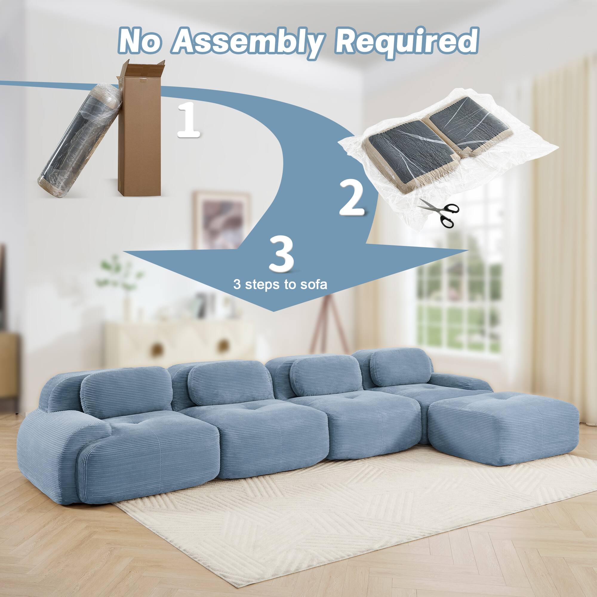 No Assembly Required

1  
2  
3  
3 steps to sofa