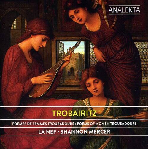 ANALEKTA  
TROBAIRITZ  
POÈMES DE FEMMES TROUBADOURS / POEMS OF WOMEN TROUBADOURS  
LA NEF - SHANNON MERCER