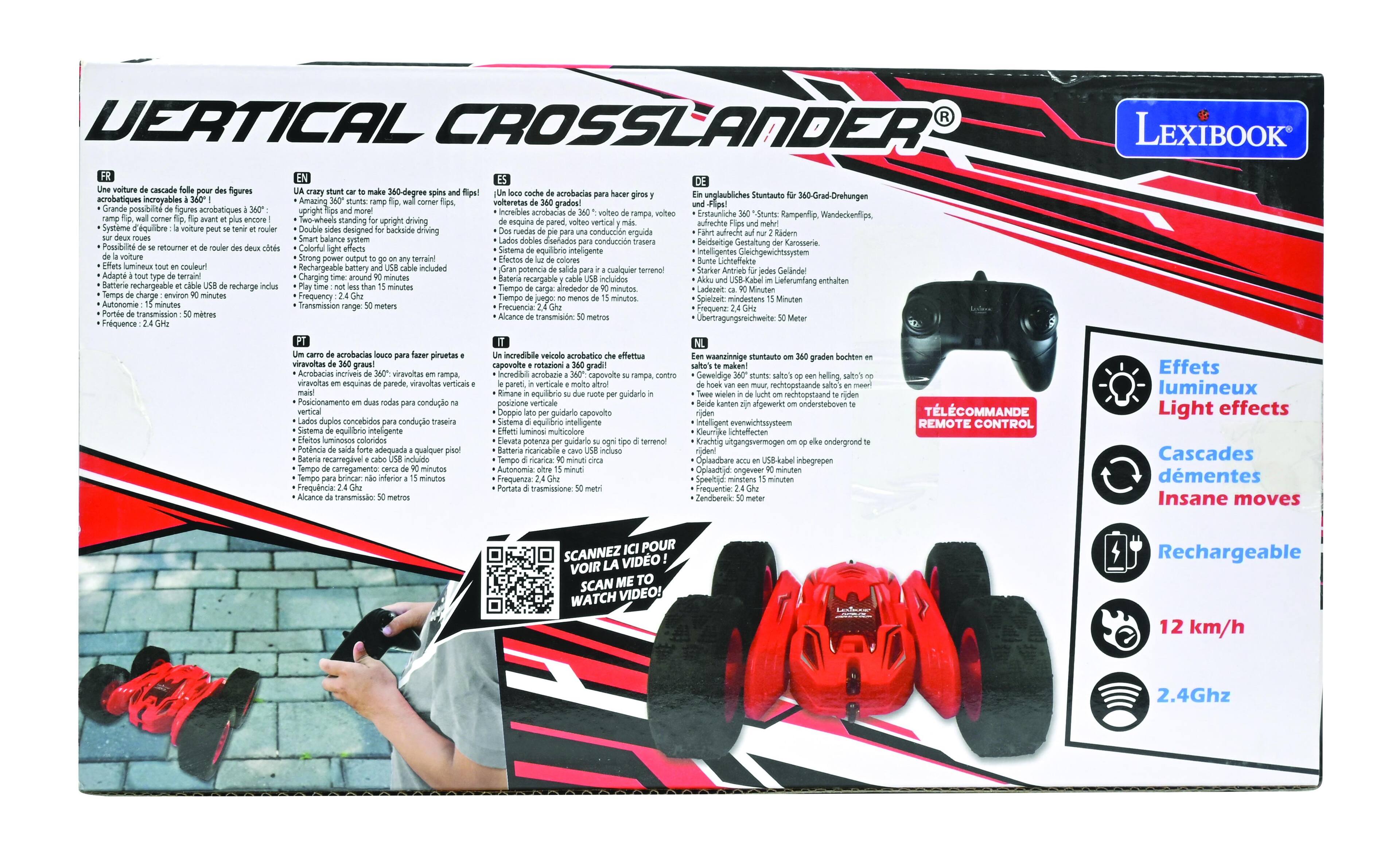 VERTICAL CROSSLANDER

LEXIBOOK

FR
- Grande possibilité de figures acrobatiques à 360°
- Possible de se retourner et rouler sur deux roues
- Adapté à tous les types de terrains
- Batterie rechargeable et câble USB inclus
- Autonomie : 15 minutes
- Portée de transmission : 50 mètres
- Fréquence : 2.4 GHz

EN
- Amazing stunt car to make 360-degree spins and flips
- Two-wheels standing for upright driving
- Colorful light effects
- Rechargeable battery included
- Charging time : around 90 minutes
- Play time : no less than 15 minutes
- Transmission range : 50 meters
- Frequency : 2.4 GHz

PT
- Um carro de acrobacias para fazer piruetas e acrobacias de 360°
- Possibilidade de se virar e rodar sobre dois eixos
- Sistema de equilíbrio inteligente
- Bateria recarregável e cabo USB incluído
- Tempo de carga : cerca de 90 minutos
- Tempo de