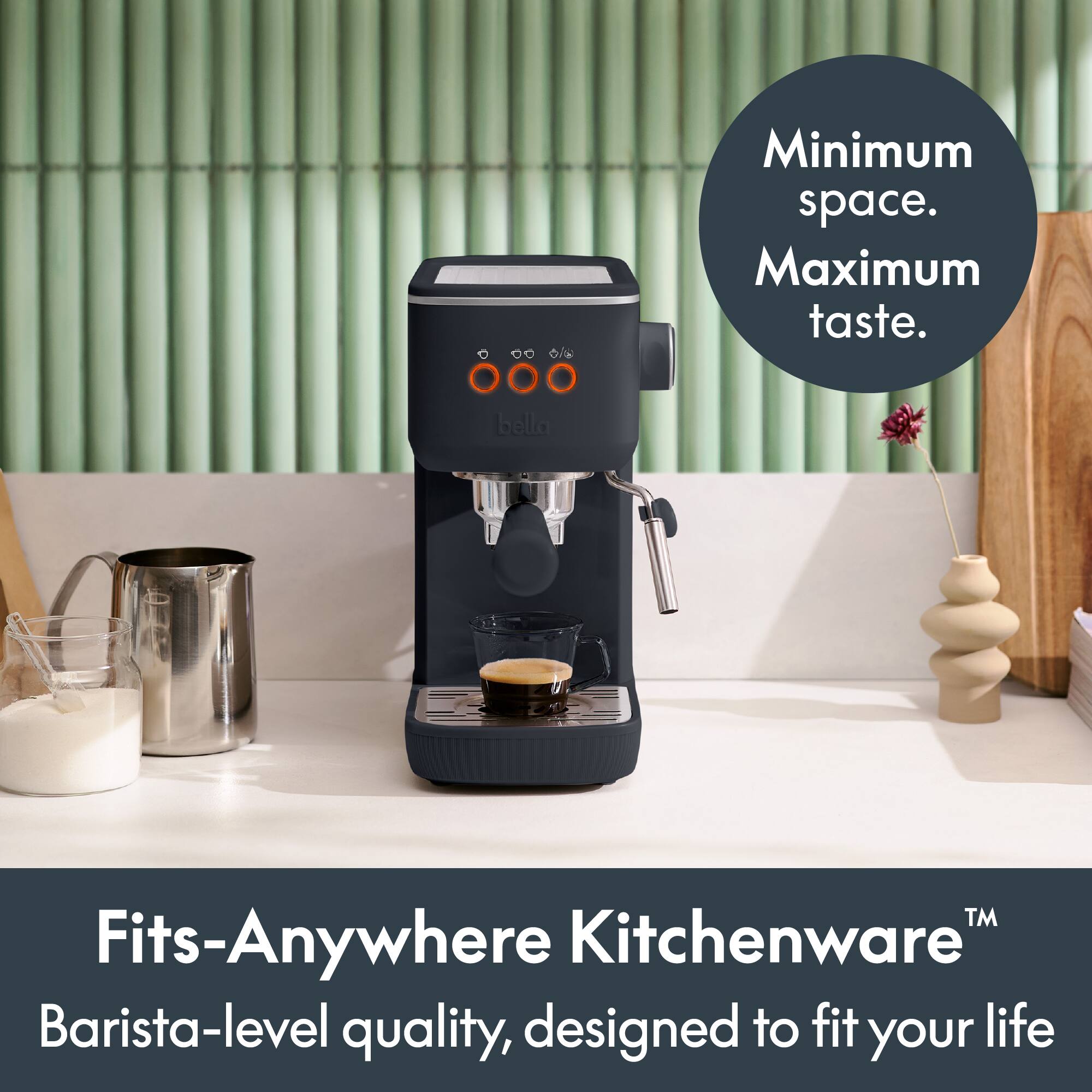 0 .. 0/8 000 bella

Minimum space. Maximum taste.

TM Fits-Anywhere Kitchenware Barista-level quality, designed to fit your life
