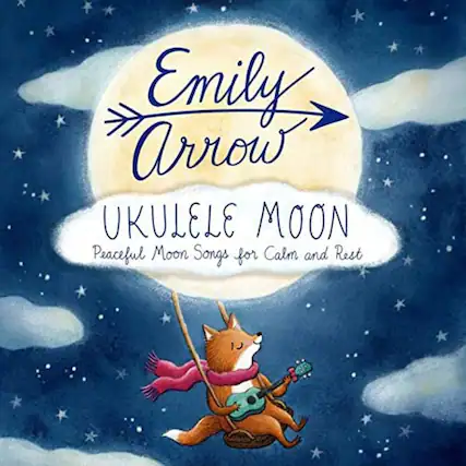 Emily Arrow
UKULELE MOON
Peaceful Moon Songs for Calm and Rest