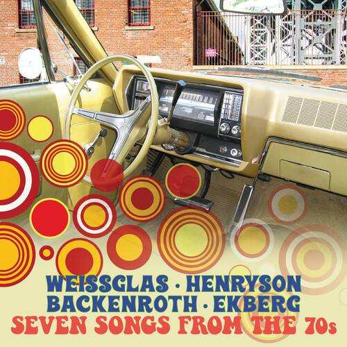 WEISSGLAS • HENRYSON  
BACKENROTH • EKBERG  
SEVEN SONGS FROM THE 70s
