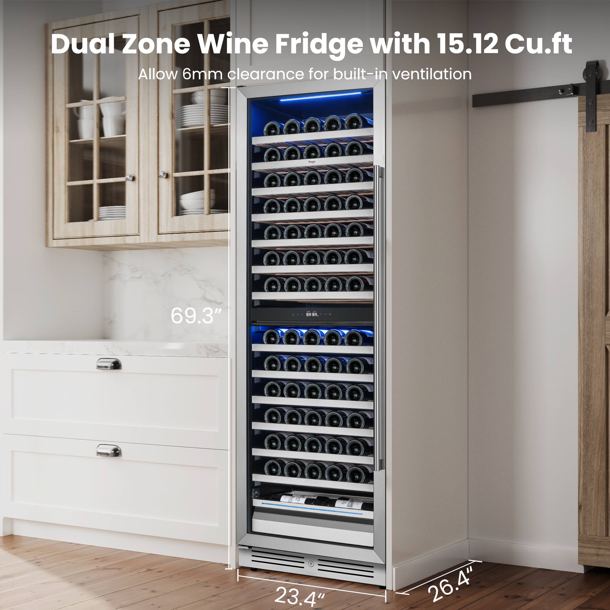 Dual Zone Wine Fridge with 15.12 Cu.ft  
Allow 6mm clearance for built-in ventilation  
69.3"  
23.4"  
26.4"