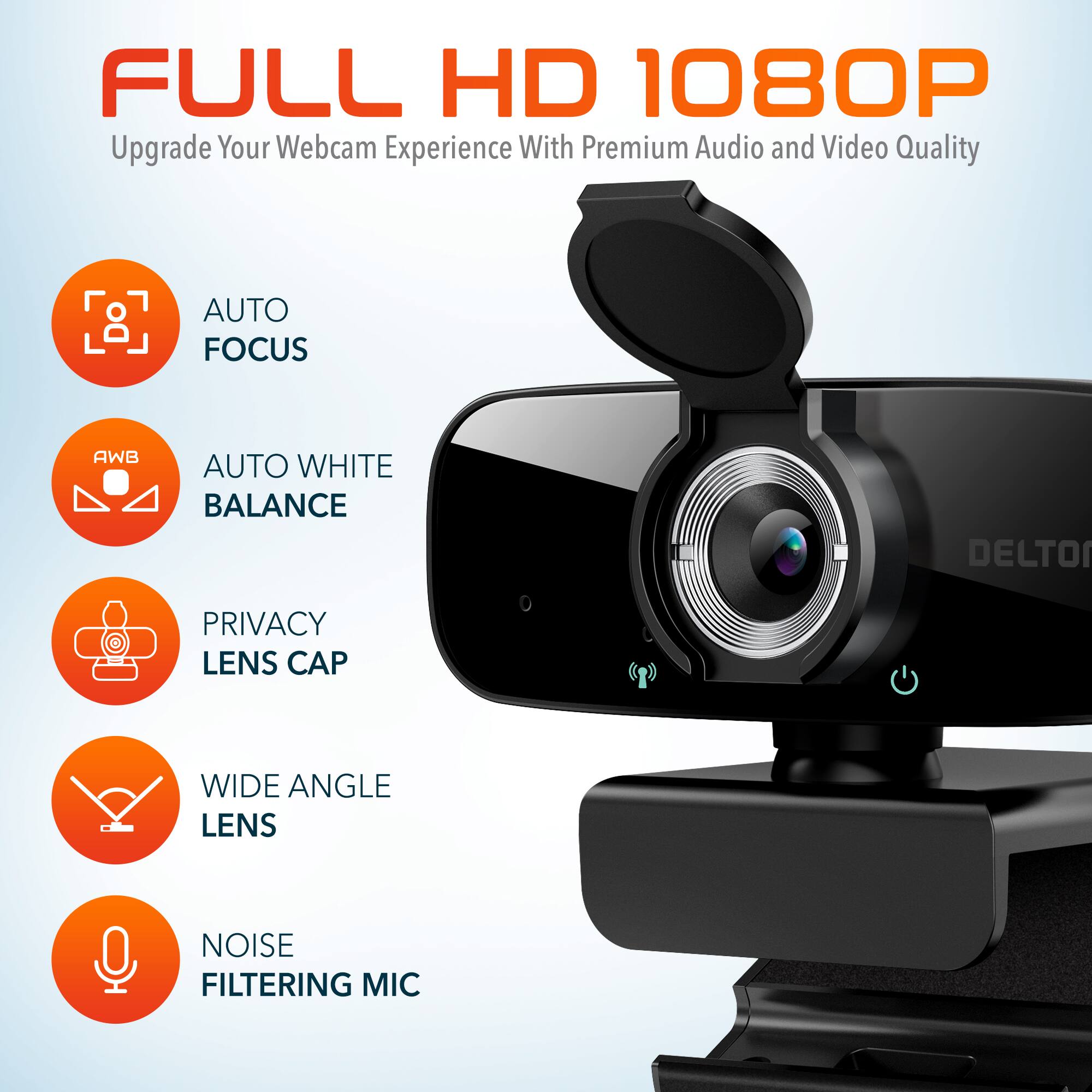 FULL HD 1080P Upgrade Your Webcam Experience With Premium Audio and Video Quality
AUTO FOCUS
AUTO WHITE BALANCE
PRIVACY LENS CAP
WIDE ANGLE LENS
NOISE FILTERING MIC