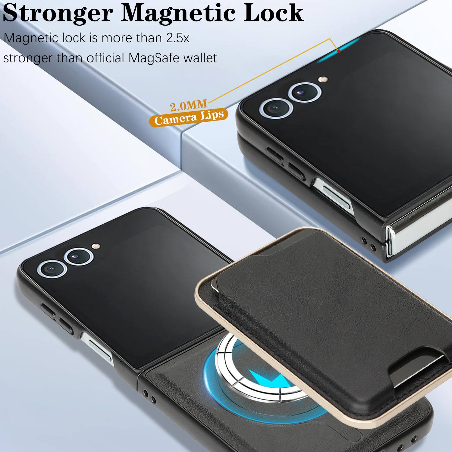 Stronger Magnetic Lock  
Magnetic lock is more than 2.5x stronger than official MagSafe wallet  
2.0MM Camera Lips
